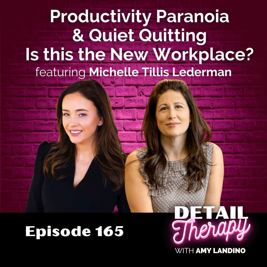 165: Productivity Paranoia & Quiet Quitting - Is This the New Workplace? Ft. Michelle Tillis-Lederman