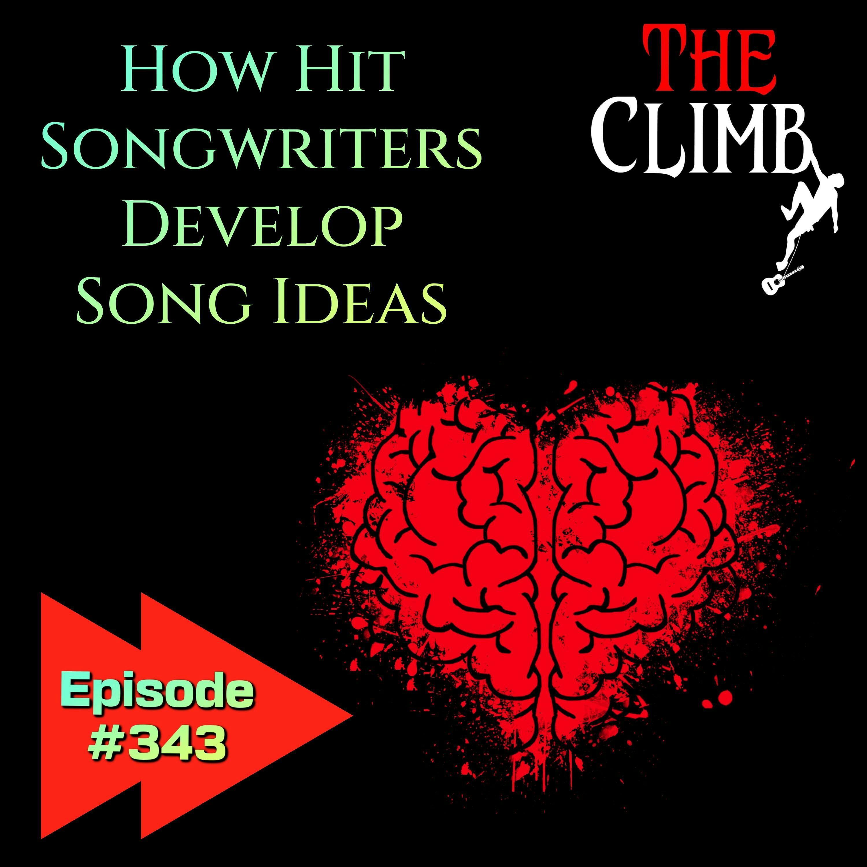 Ep 343: How Hit Songwriters Develop Ideas