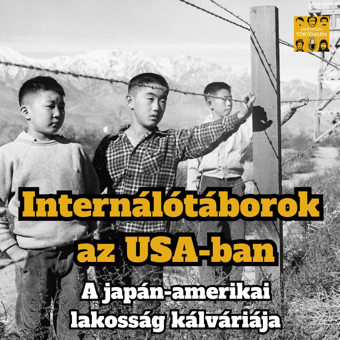 Internálótáborok az USA-ban: a japán-amerikai lakosság kálváriája - E115 Internálótáborok az USA-ban: a japán-amerikai lakosság kálváriája - E115