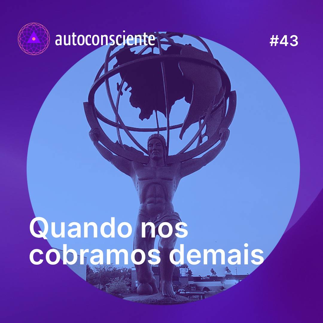 43. Quando nos cobramos demais