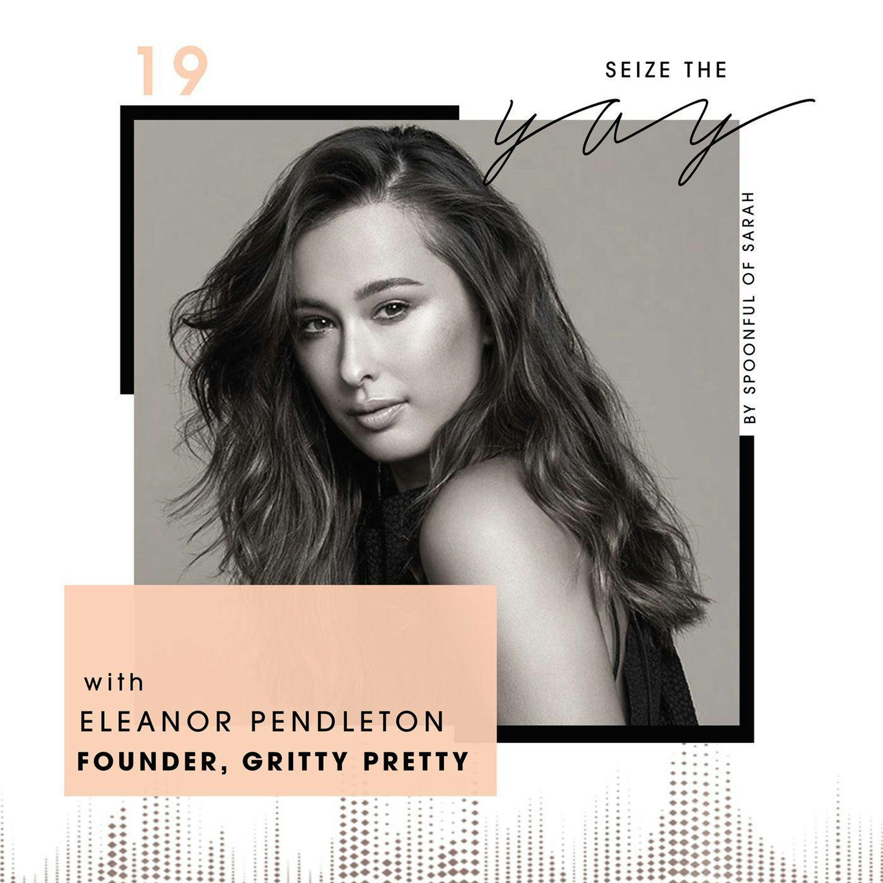 Eleanor Pendleton // The nitty gritty of founding Gritty Pretty episode artwork