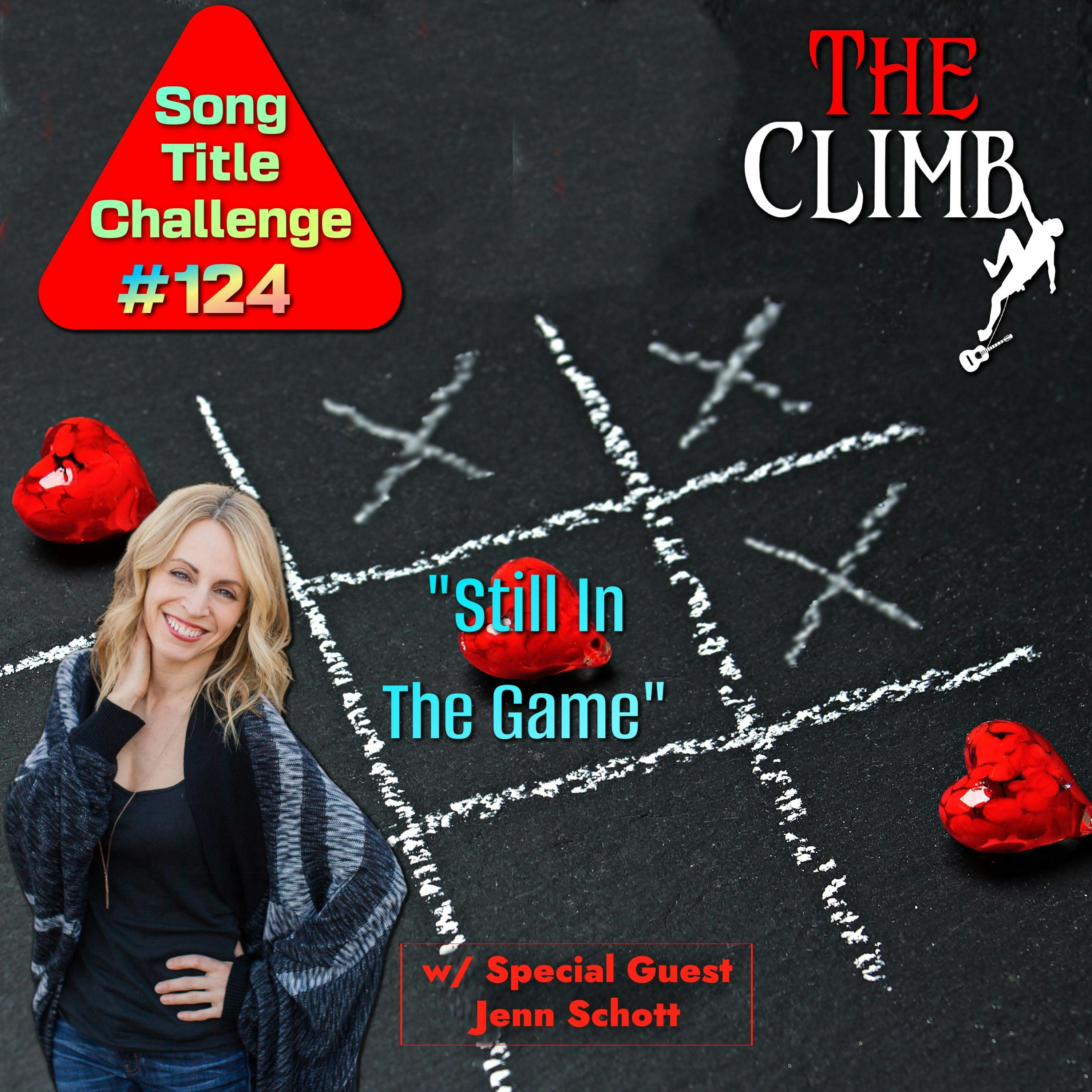 Song Title Challenge #124:  ”Still In The Game” w/ Jenn Schott