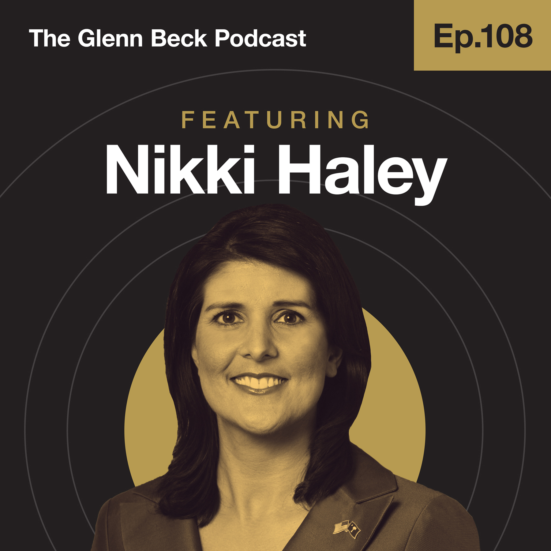Ep 108 | Haley to GOP: Quit Playing Nice & Double Down on Trump's Policies | Nikki Haley | The Glenn Beck Podcast