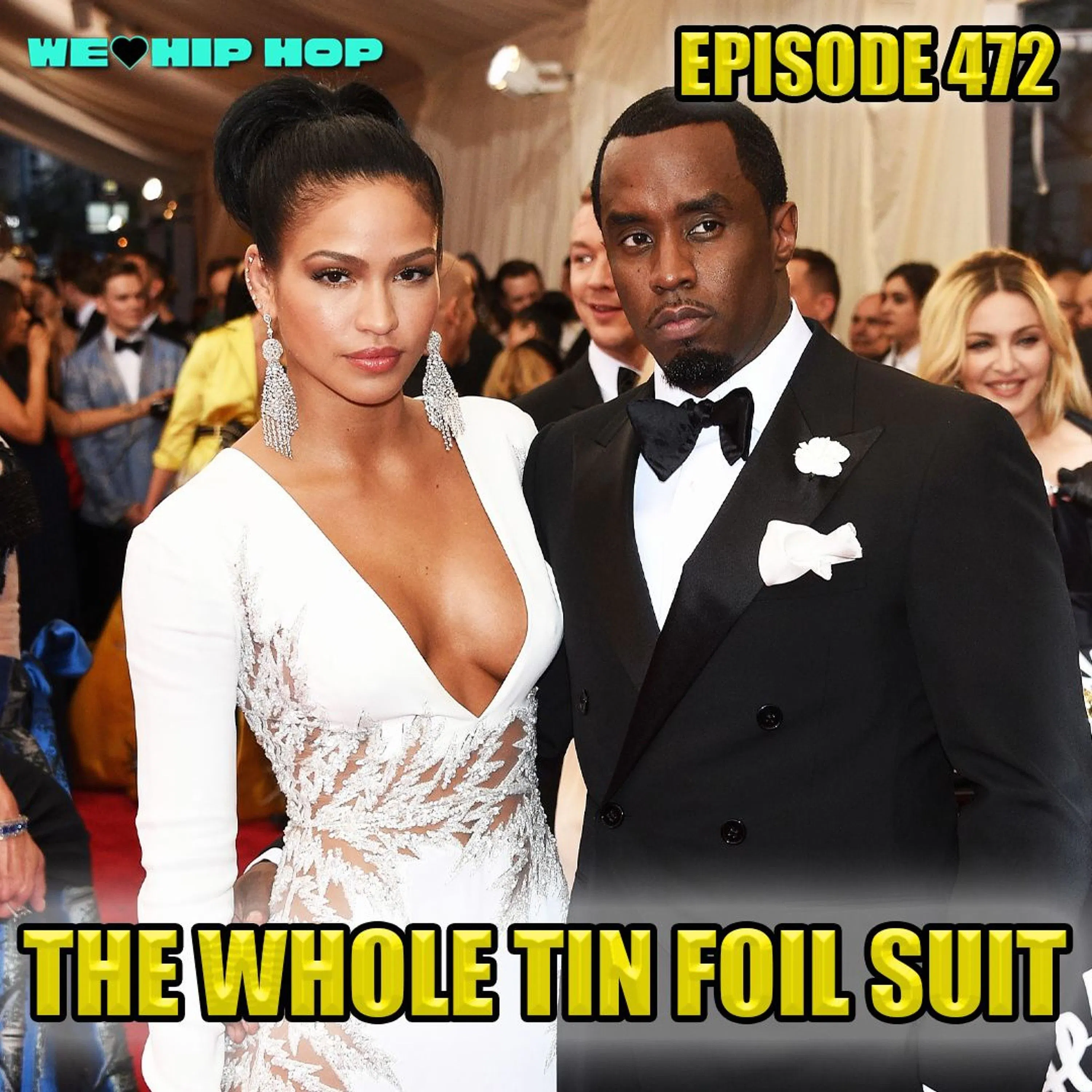 Episode 472 | The Whole Tin Foil Suit | We Love Hip Hop Podcast