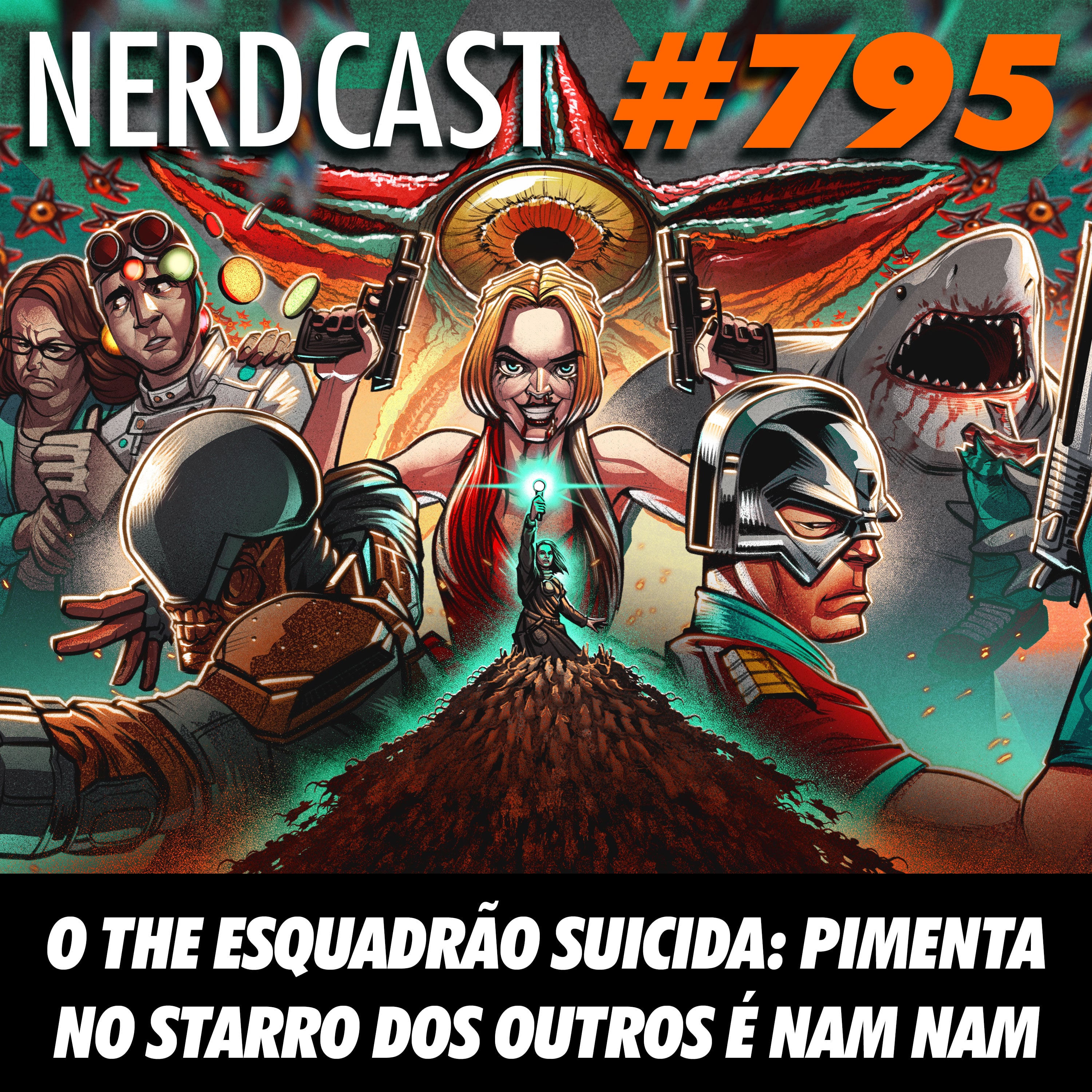 NerdCast 795 - O The Esquadrão Suicida: Pimenta no Starro dos outros é nam nam