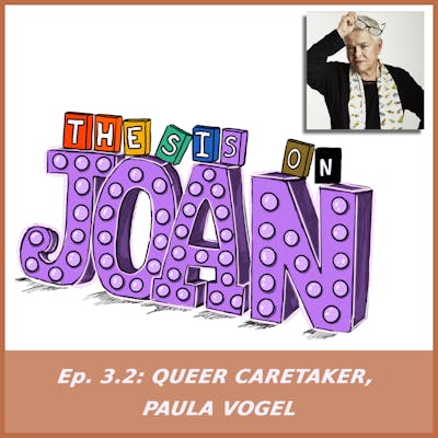 #3.2 Queer Caretaker, Paula Vogel