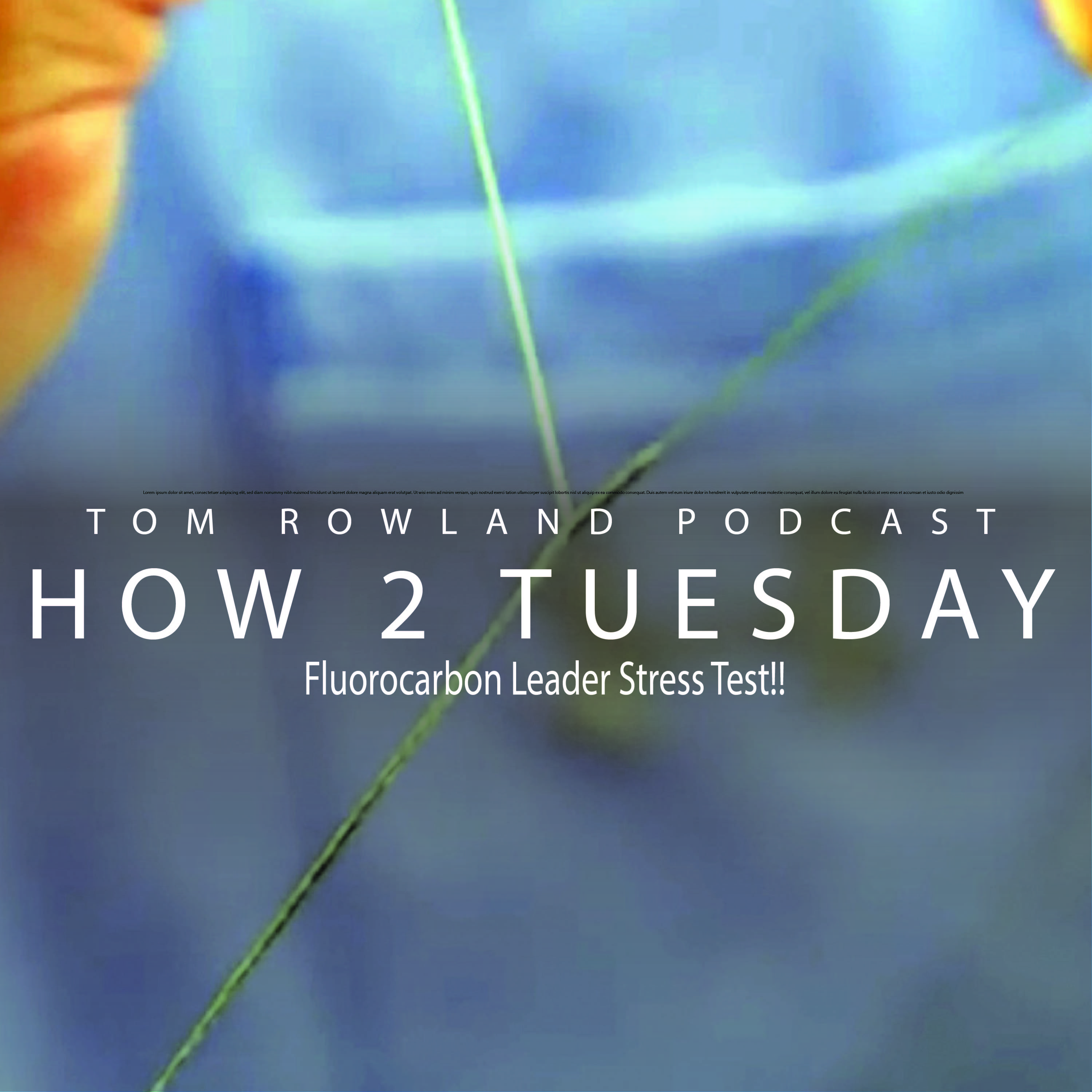 How 2 Tuesday - Fluorocarbon leader stress test!!