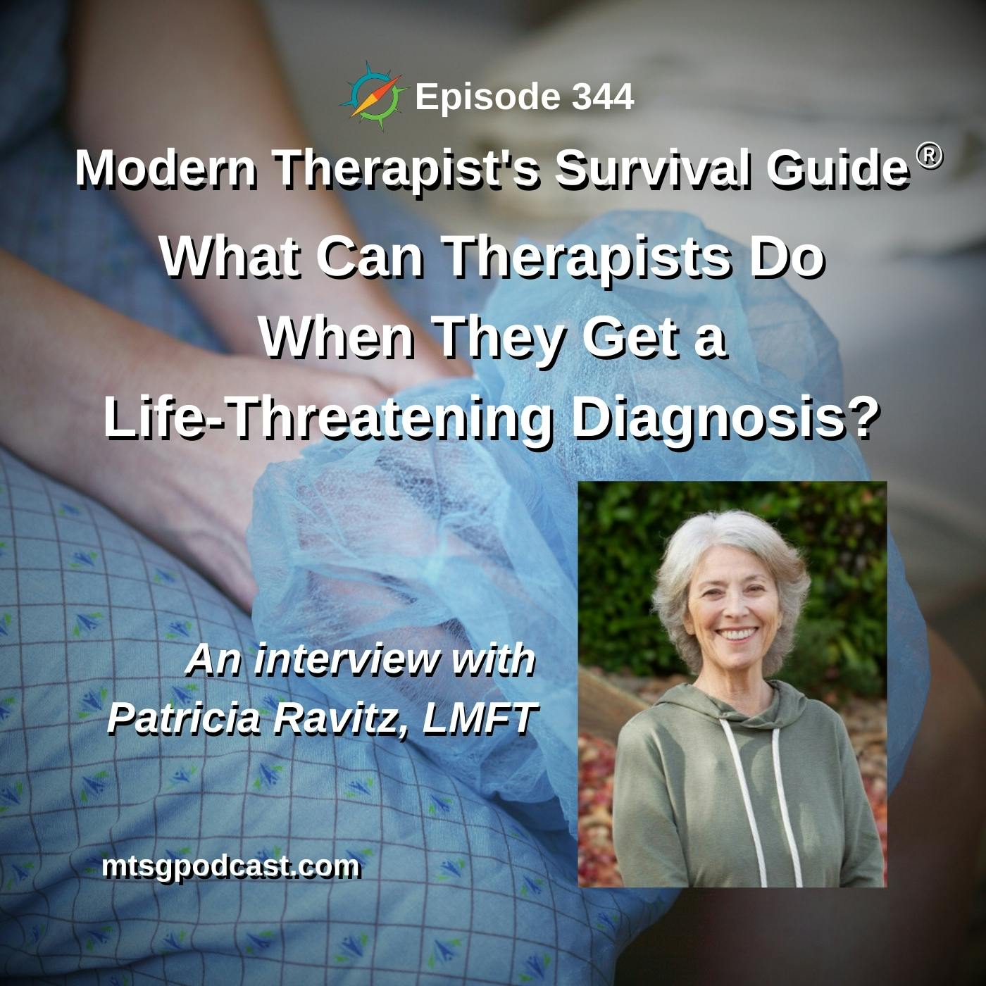 What Can Therapists Do When They Get a Life-Threatening Diagnosis? An interview with Patricia Ravitz, LMFT