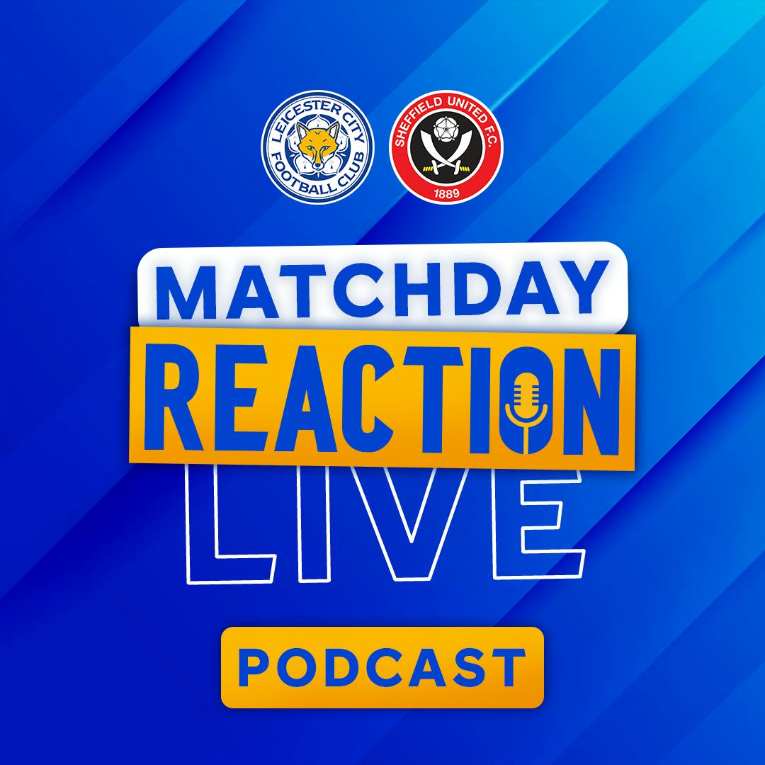 Leicester Lose Out At Home | Matchday Live Reaction Podcast: Sheffield United Leicester Lose Out At Home | Matchday Live Reaction Podcast: Sheffield United