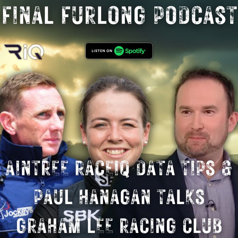 Aintree Grand National Meeting RaceIQ Data Special & Paul Hanagan talks about Graham Lee Racing Club