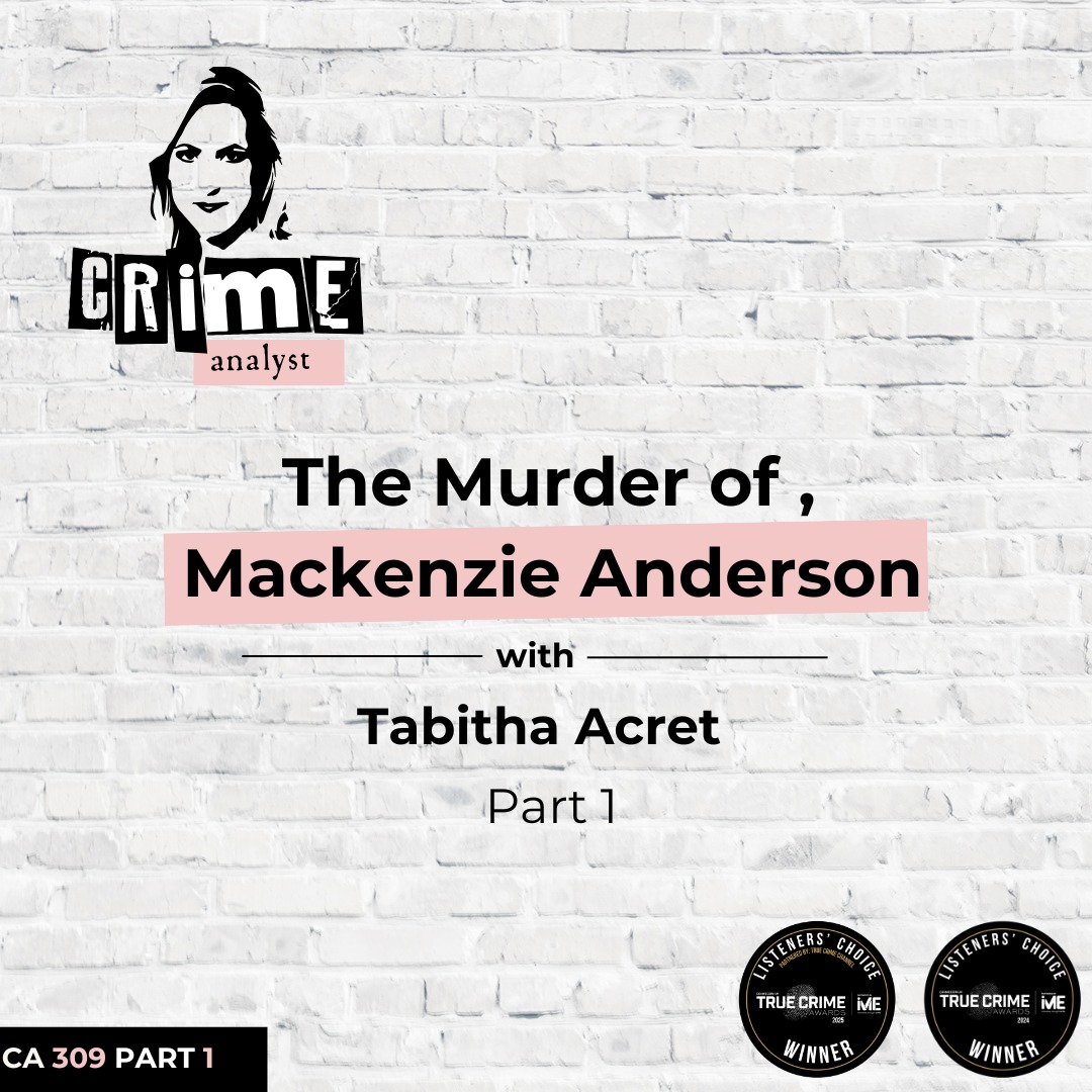 Ep 309: The Murder of Mackenzie Anderson with Tabitha Acret, Part 1