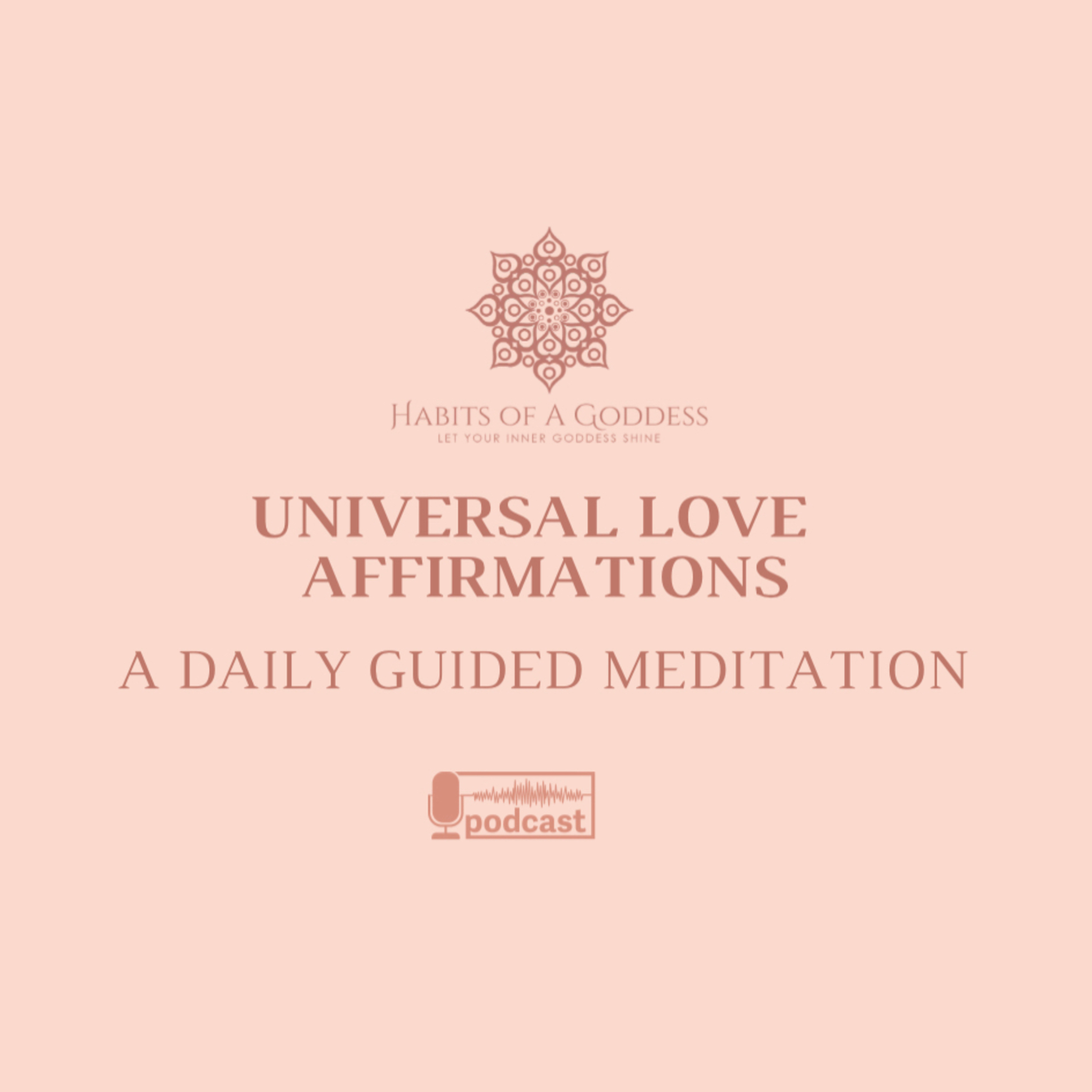 UNIVERSAL LOVE AFFIRMATIONS | HABITS OF A GODDESS