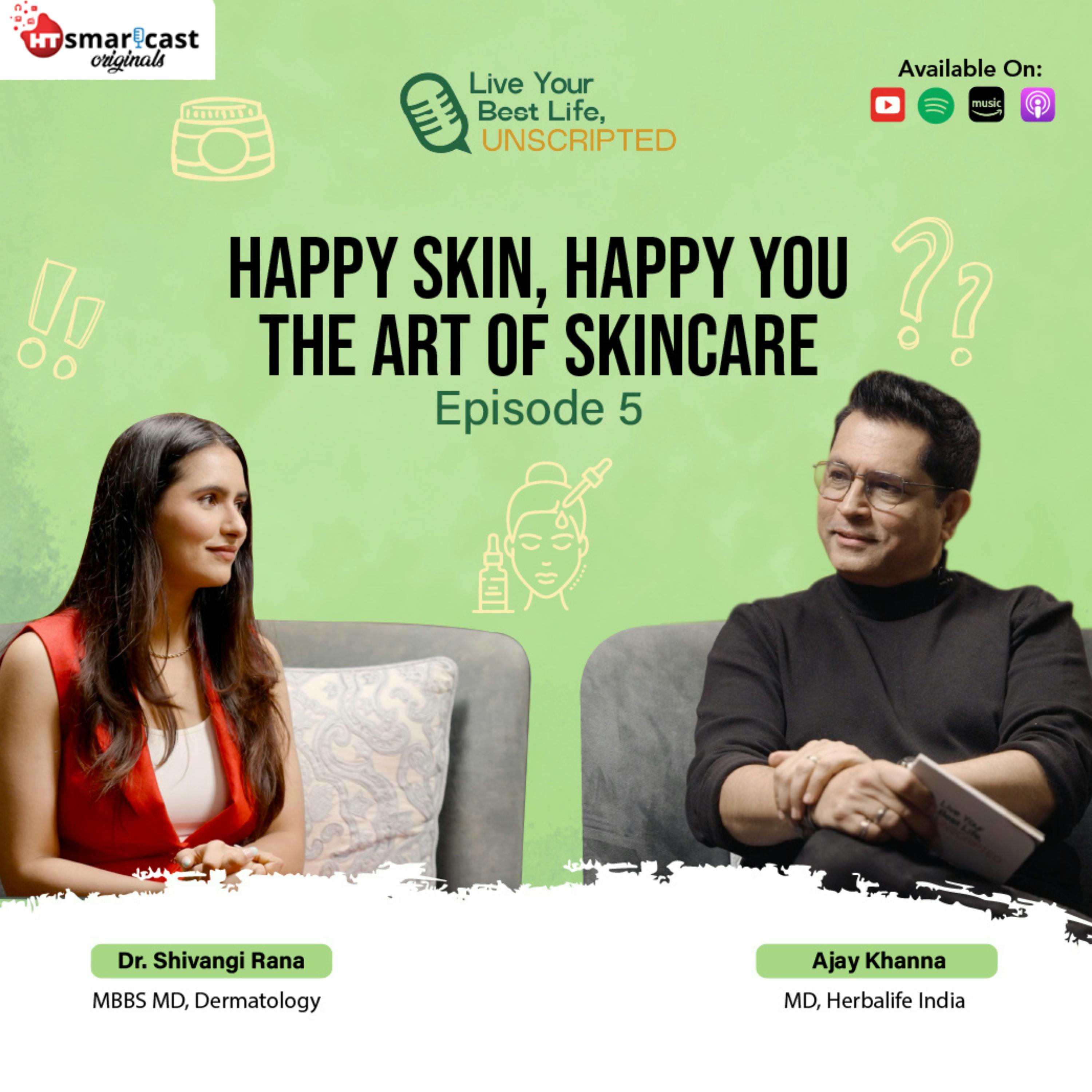 Live Your Best Life, Unscripted: Dr. Shivangi Rana – Happy Skin, Happy You: The Art of Skincare.