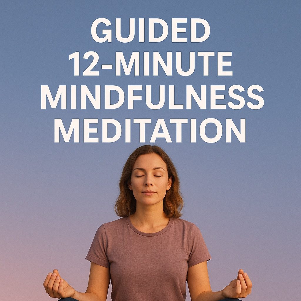 Guided 12 Minute Mindfulness Meditation
