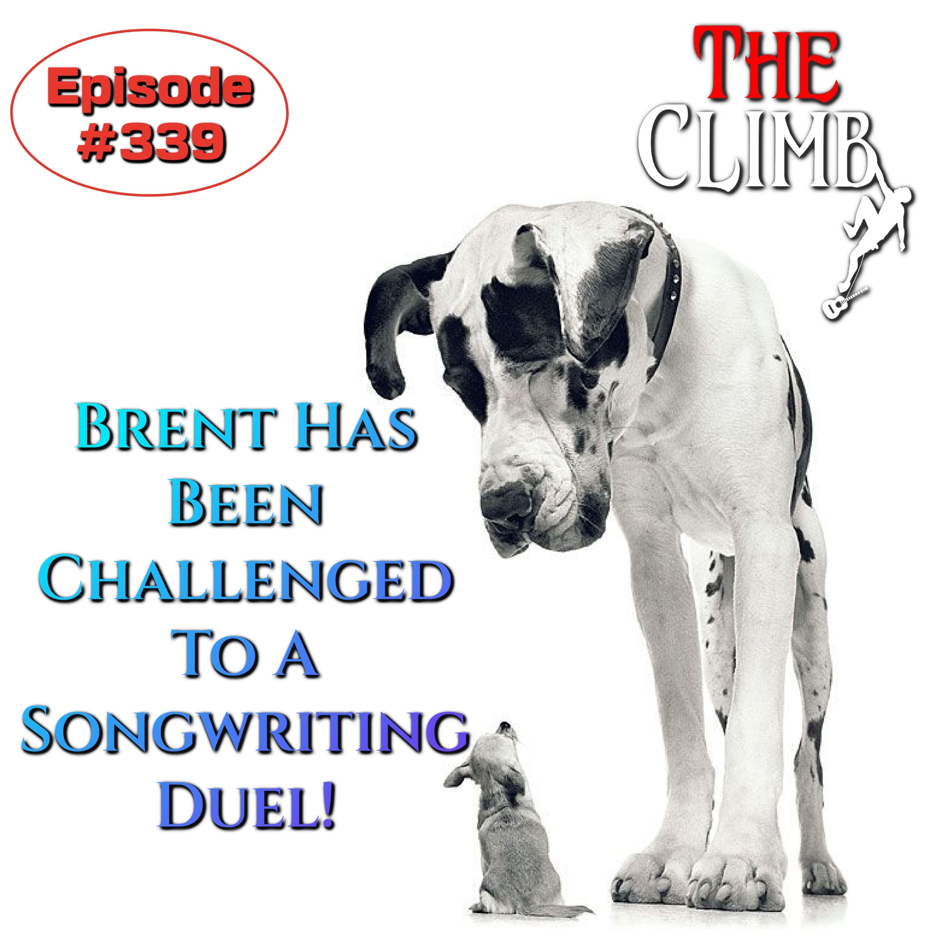 Ep 339: Brent Has Been Challenged To A Songwriting Duel!
