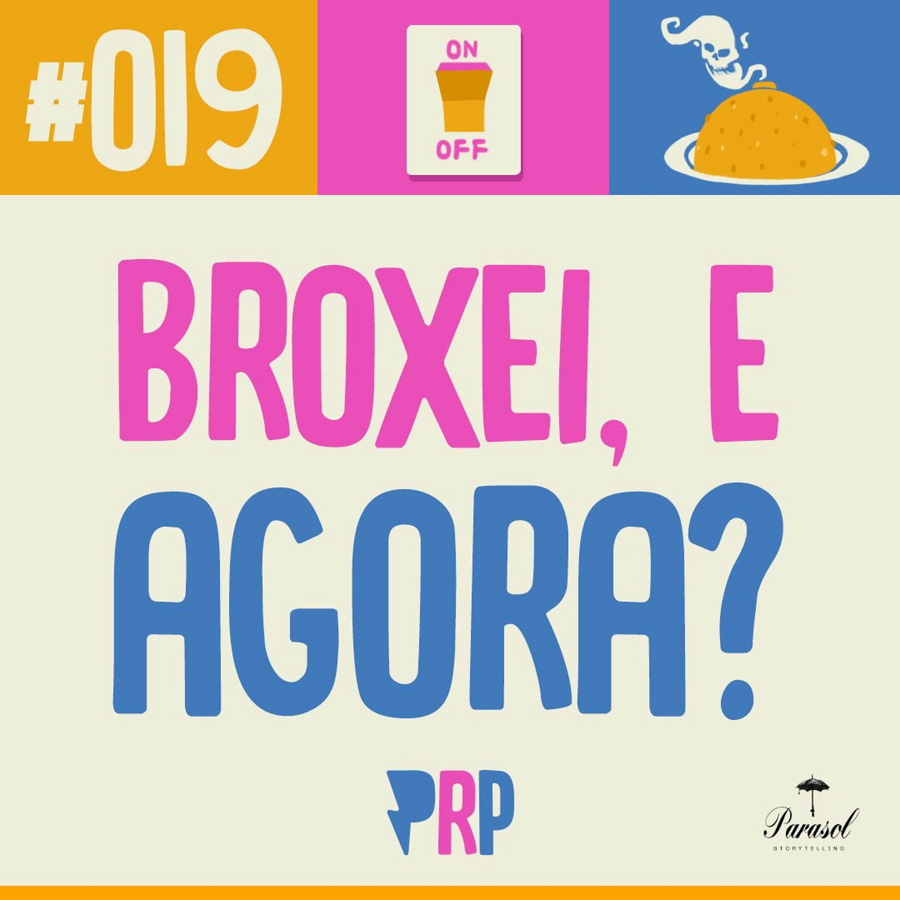 Broxei, e agora? - PRP 19 Broxei, e agora? - PRP 19