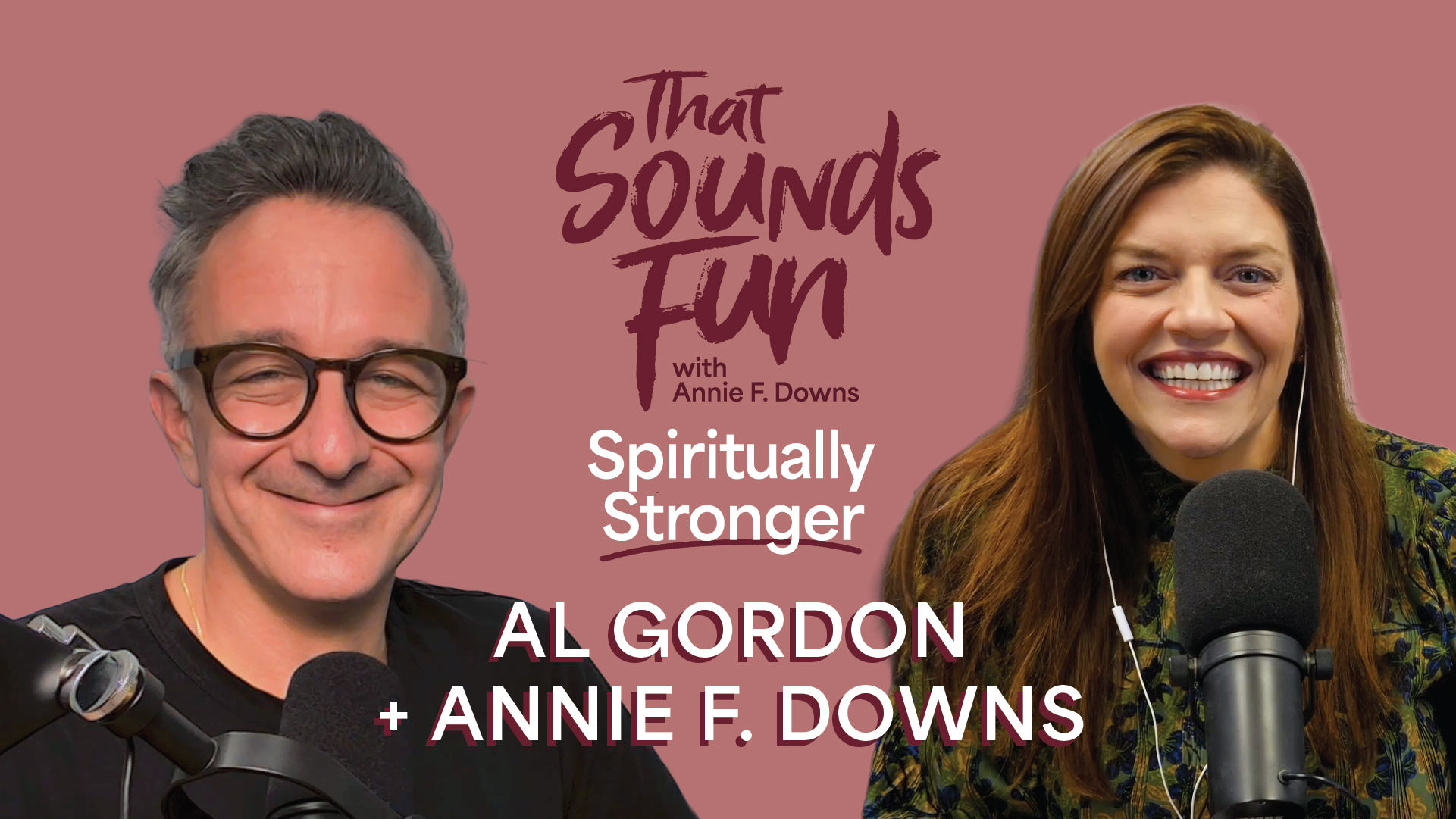 That Sounds Fun with Annie F. Downs - Unlock Your Creativity and Discover How God Wants to Use You with Al Gordon- Episode 1091