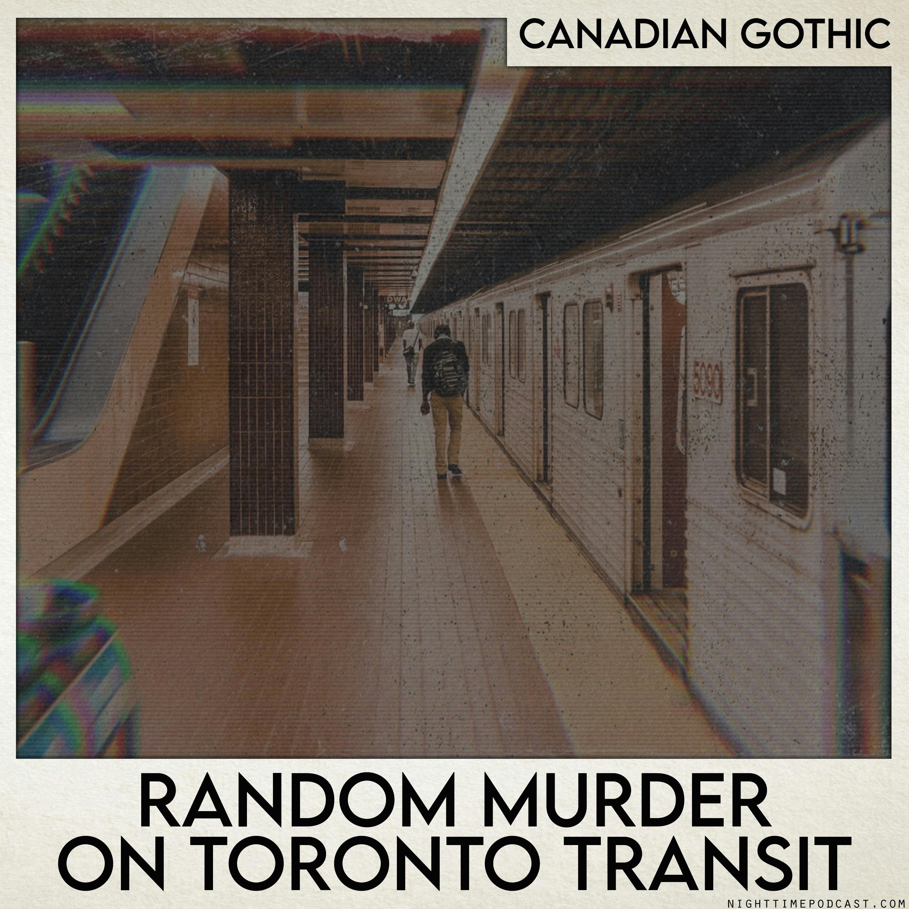 Random Murder on the Toronto Public Transit System (TTC)