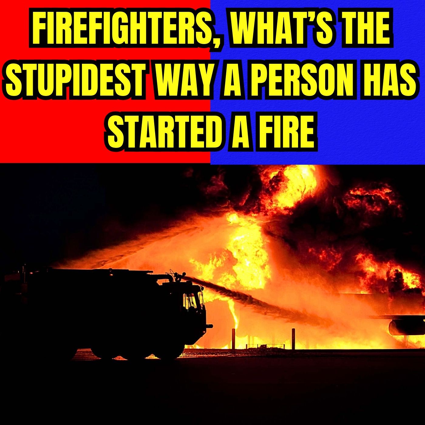 Firefighters, what’s the stupidest way a person has started a fire? episode artwork