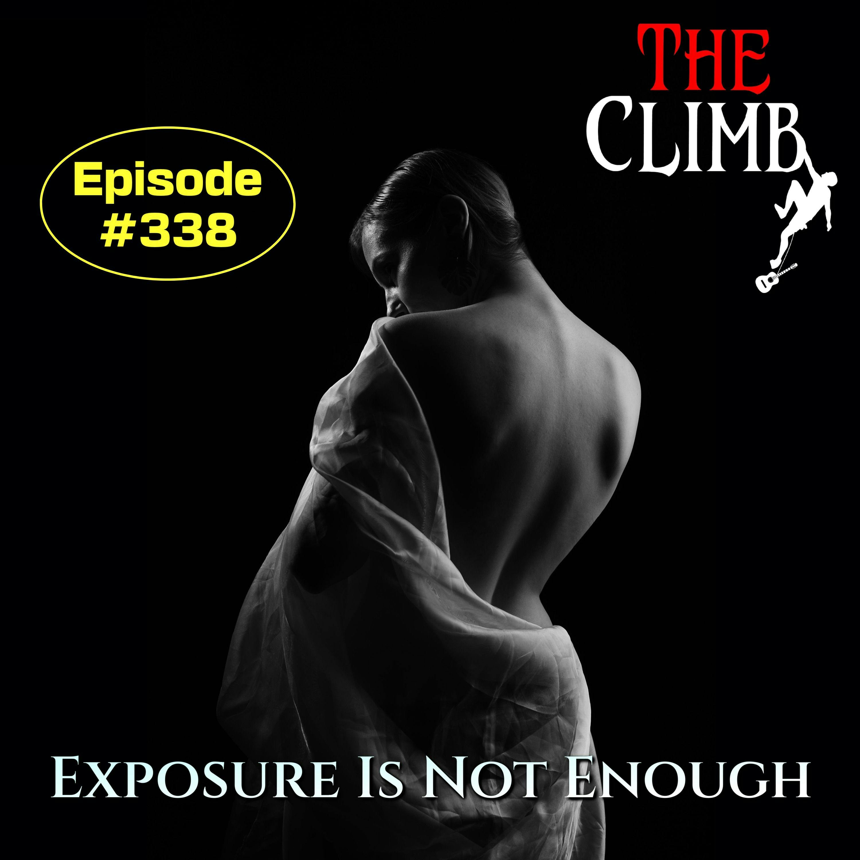 Ep 338: Exposure Is Not Enough