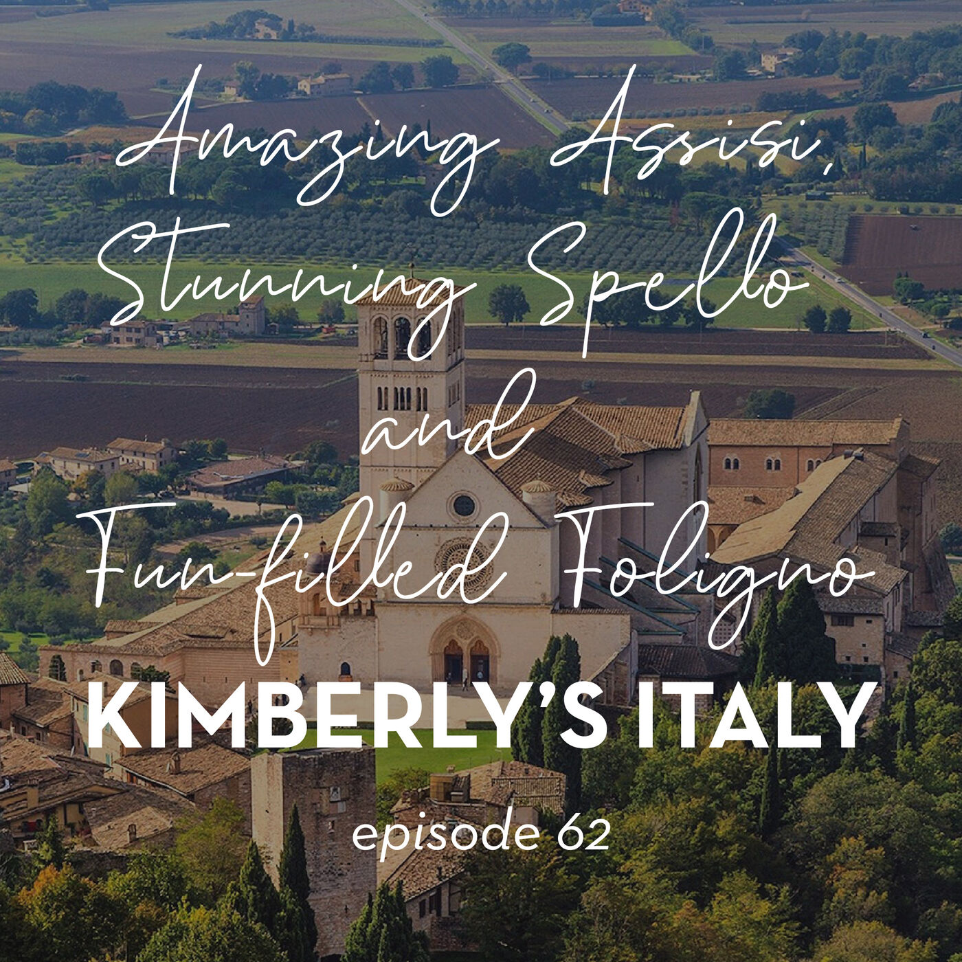 62. Amazing Assisi, Stunning Spello and Fun-filled Foligno