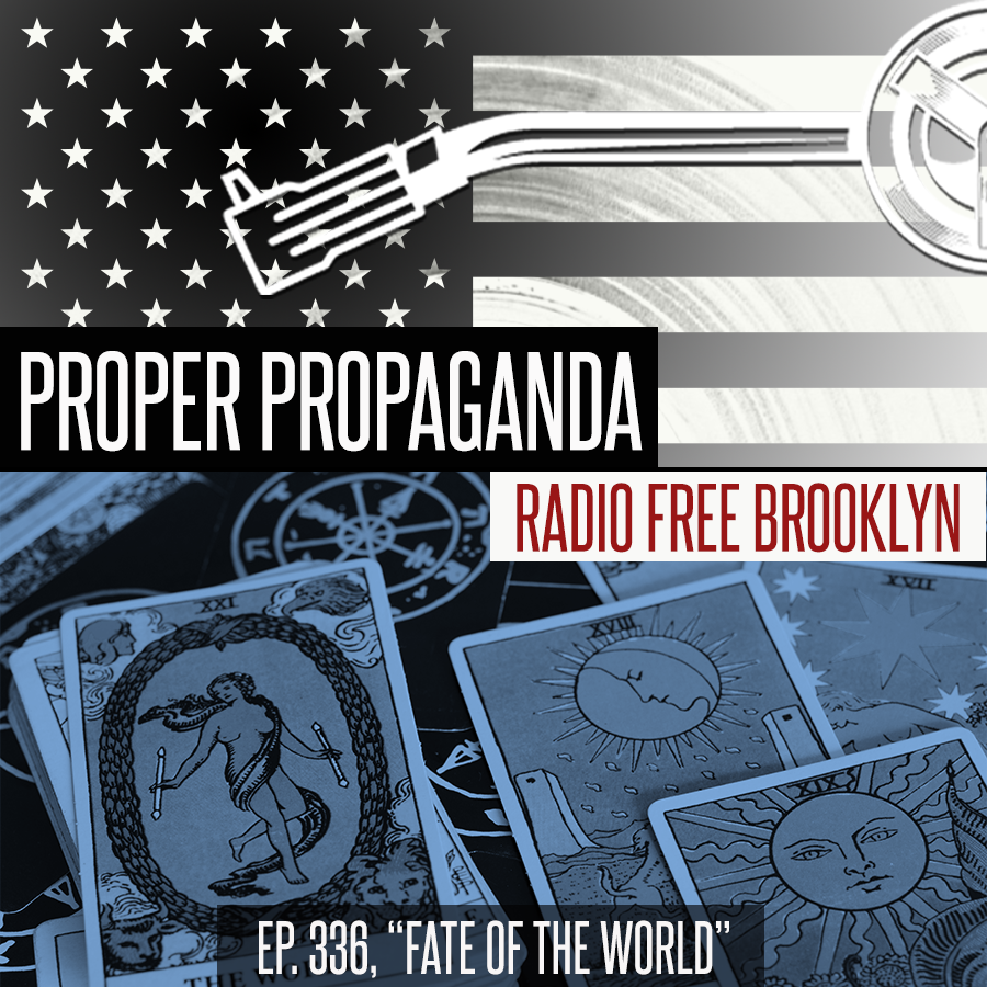 Proper Propaganda  Ep. 336, "Fate of the World" episode artwork