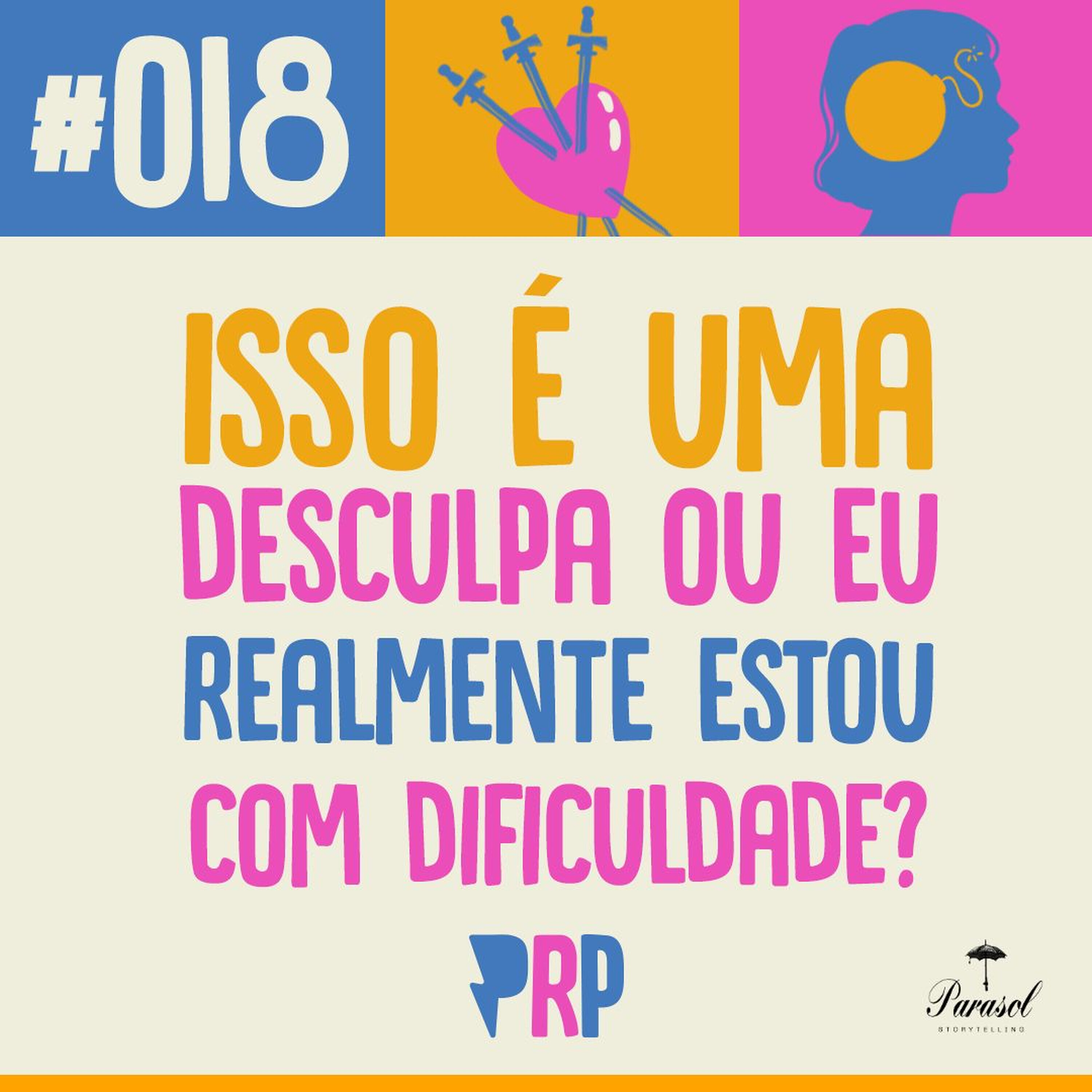 Isso é uma desculpa ou eu realmente estou com dificuldade? -  PRP 18