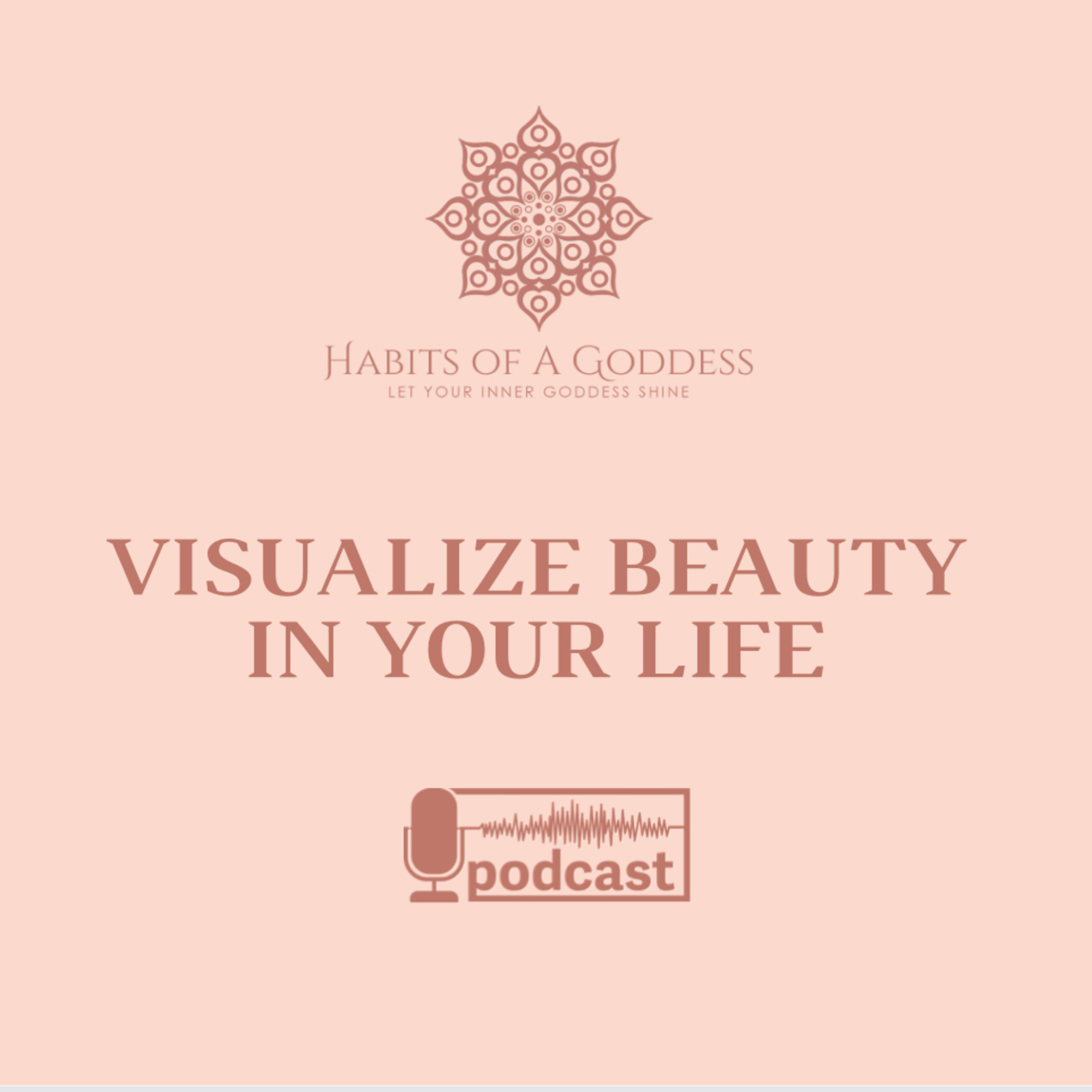 VISUALIZE BEAUTY IN YOUR LIFE | HABITS OF A GODDESS