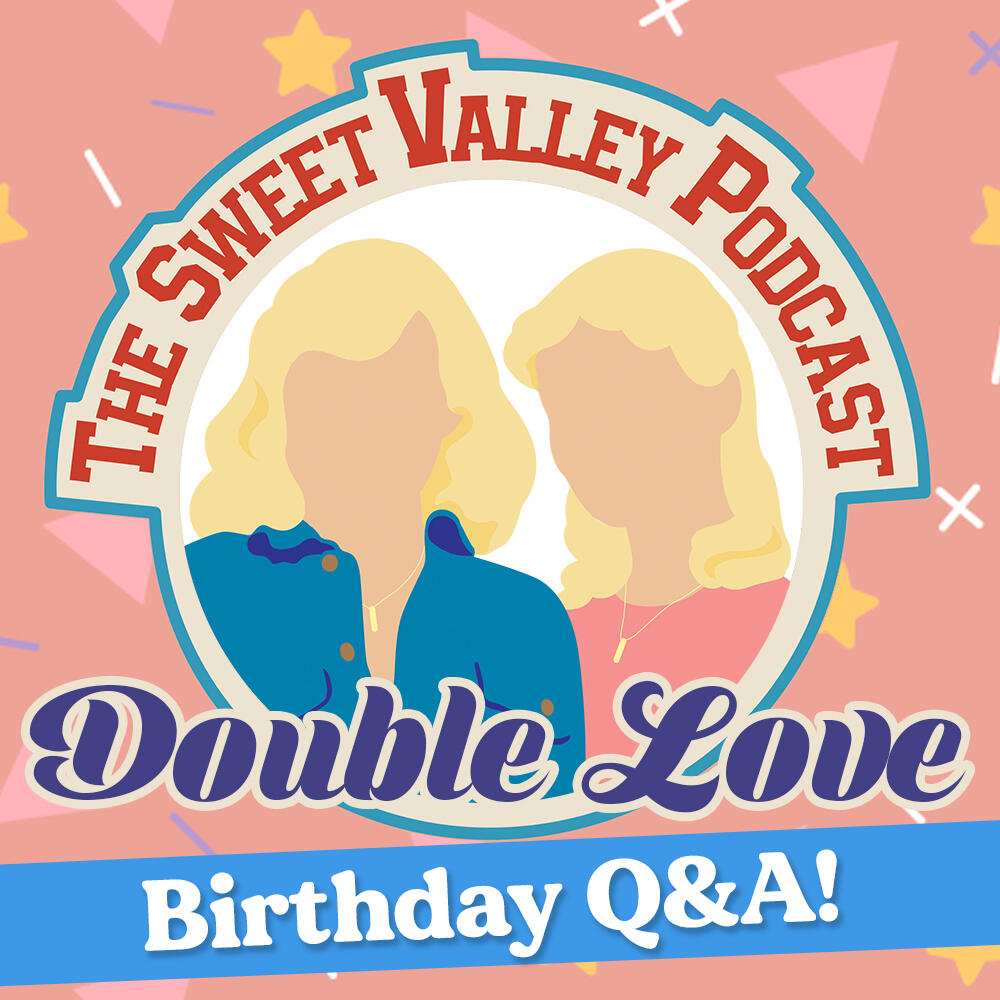86: DOUBLE LOVE: ASK US ANYTHING BIRTHDAY SPECIAL podcast artwork