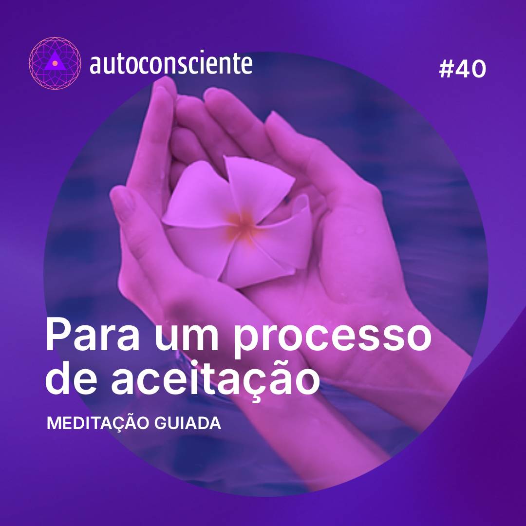 40. Para um processo de aceitação | Meditação guiada episode artwork