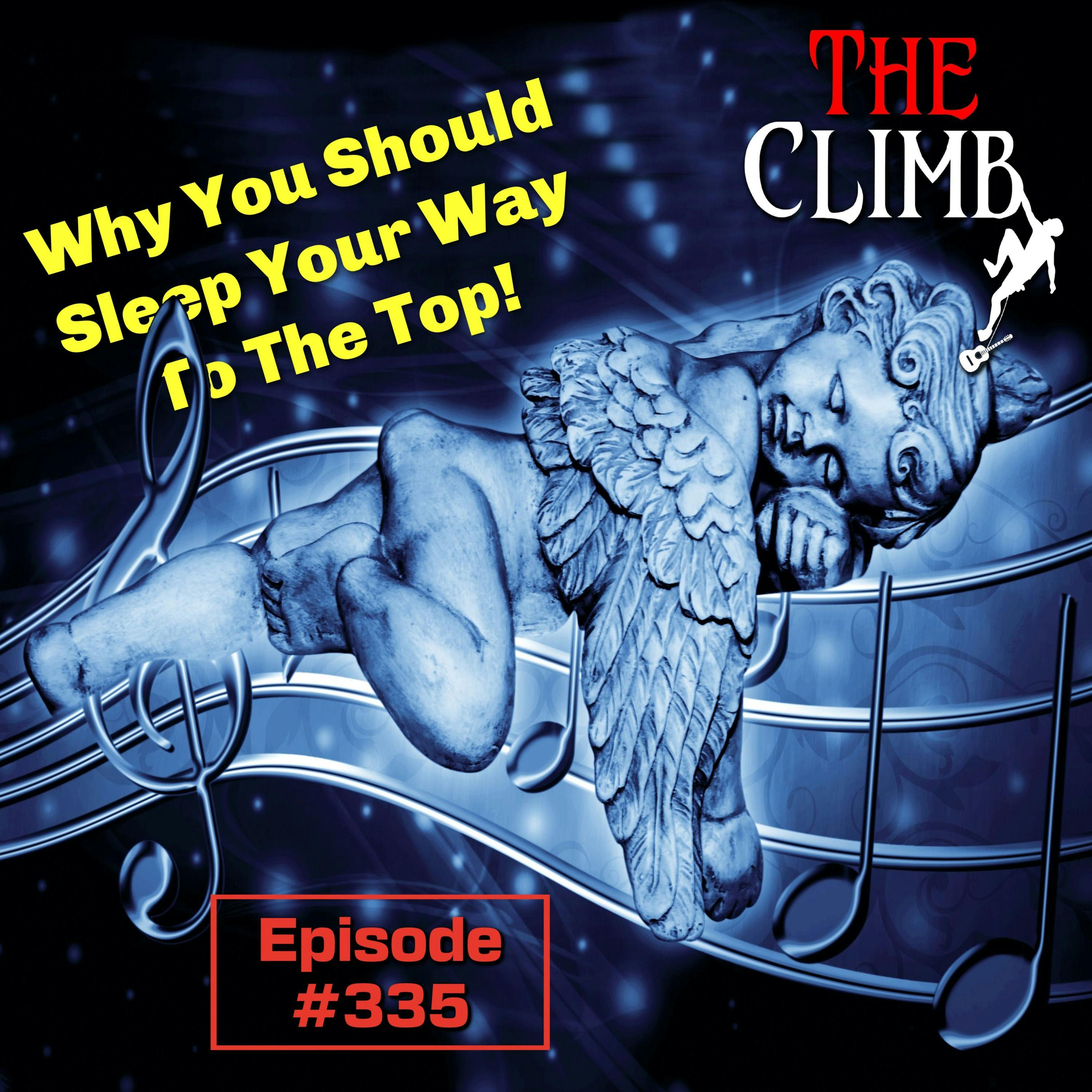 Ep 335: Why You Should Sleep Your Way To The Top
