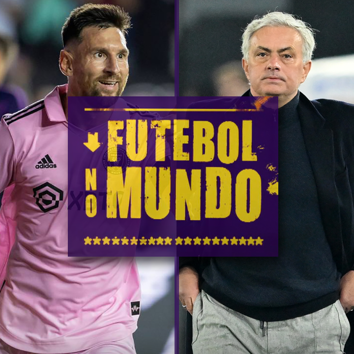 Messi melhor do mundo e demissão de José Mourinho na Roma