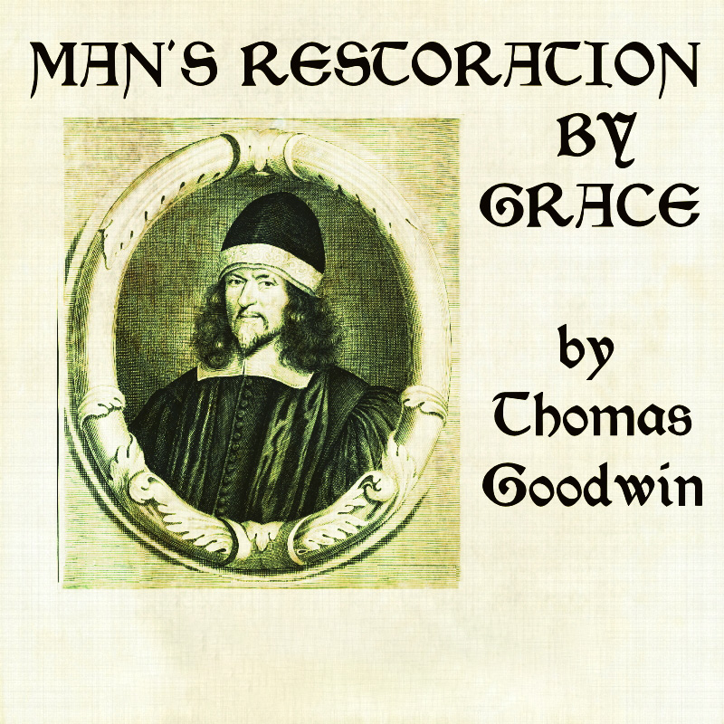 Man's Restoration by Grace by Thomas Goodwin ~ Full Audiobook
