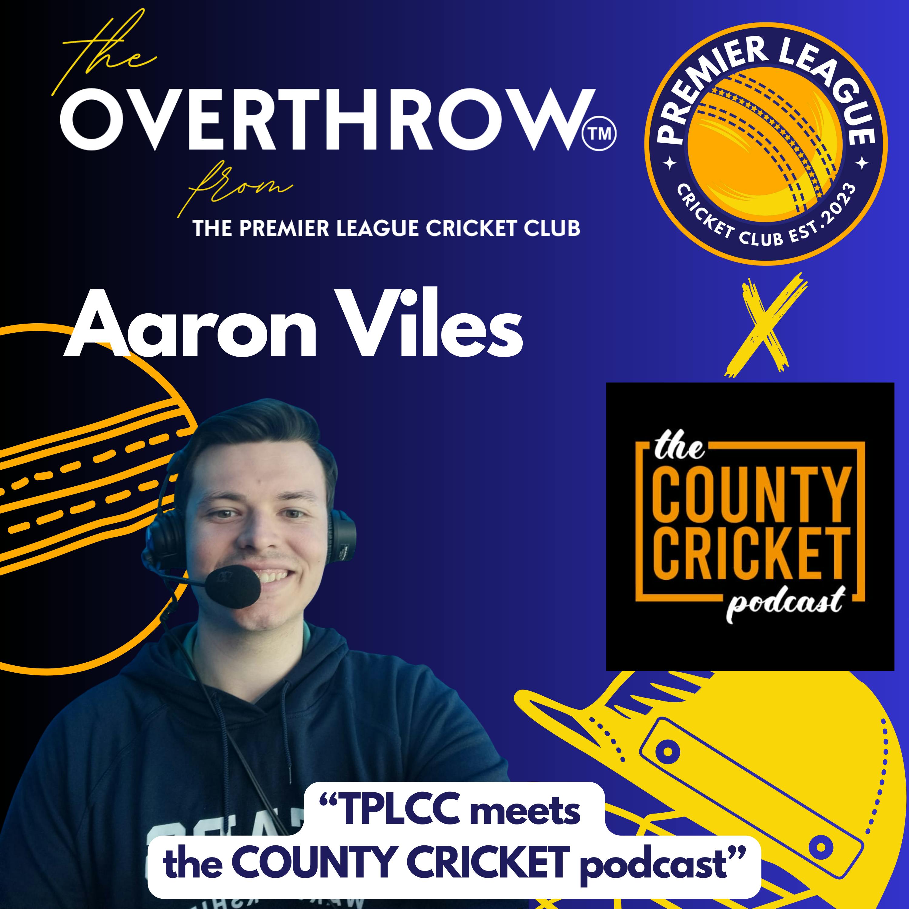 “The Overthrow” from The Premier League Cricket Club with Aaron Viles of the County Cricket Podcast