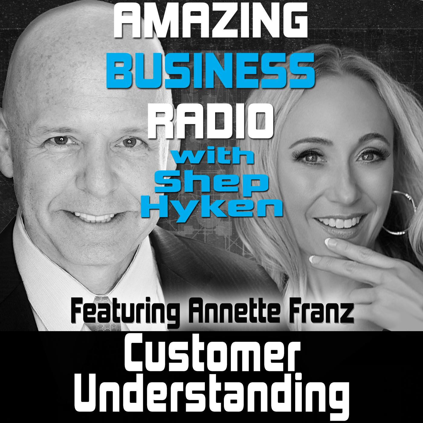 Customer Understanding Featuring Guest Annette Franz