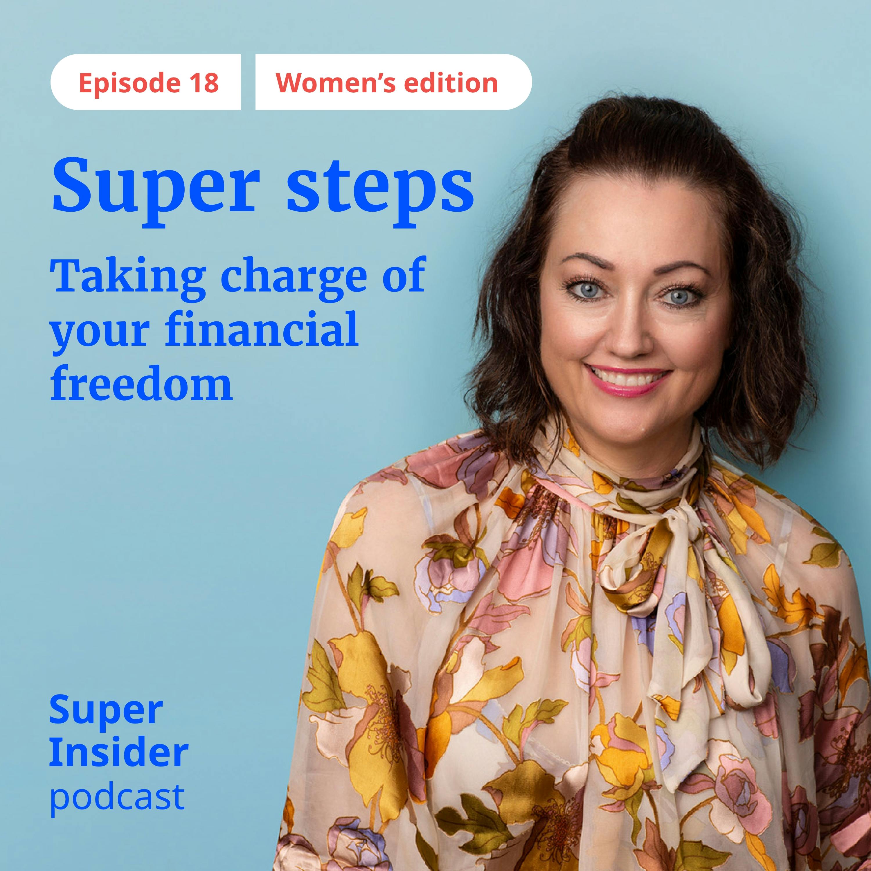 Women’s edition: Super steps – taking charge of your financial freedom