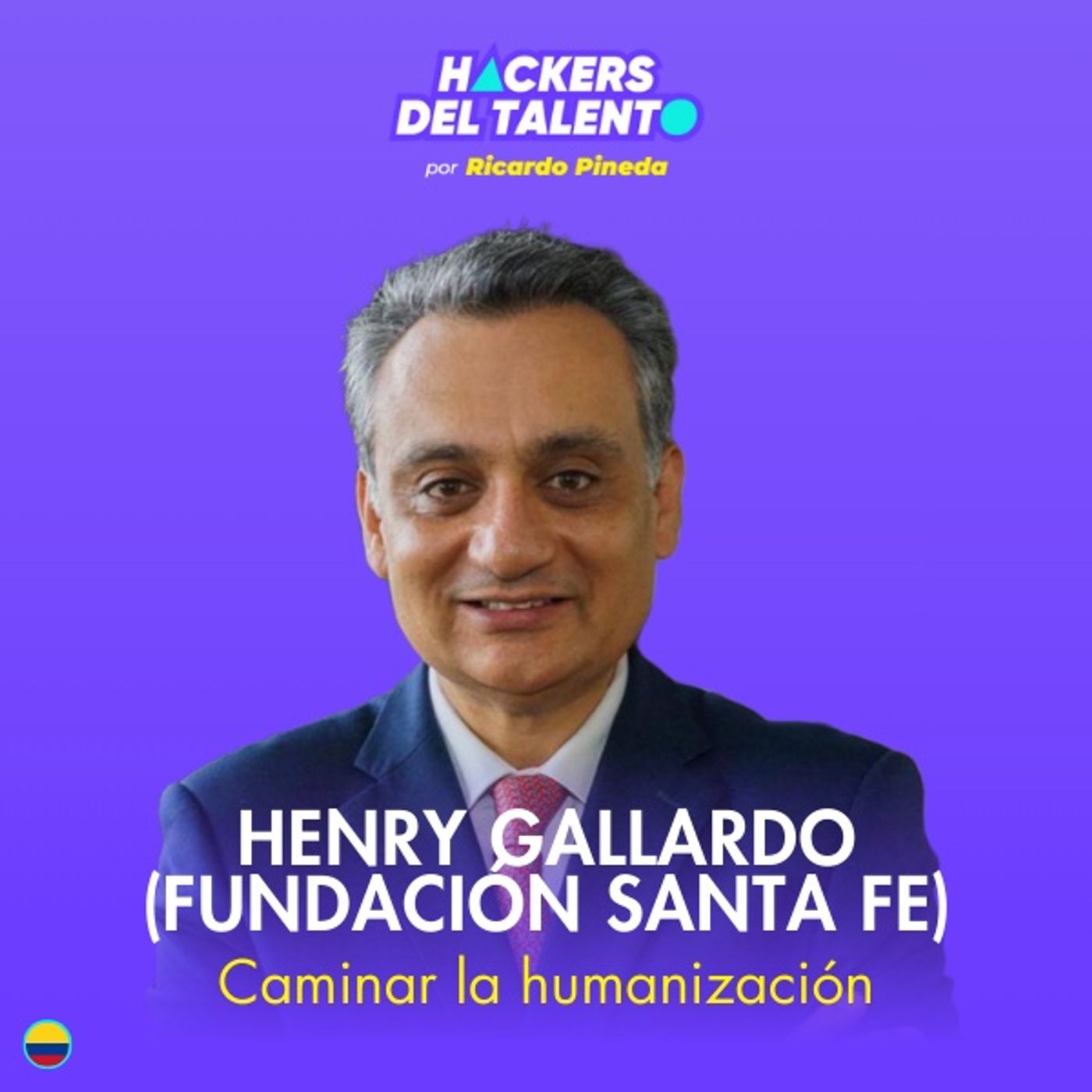387. Caminar la humanización - Henry Gallardo (Fundación Santa Fe) episode artwork
