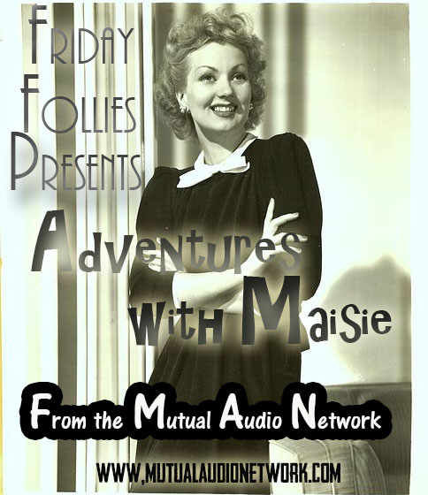 Mutual Presents: Friday Follies- Adventures with Maisie #4.19(042323)