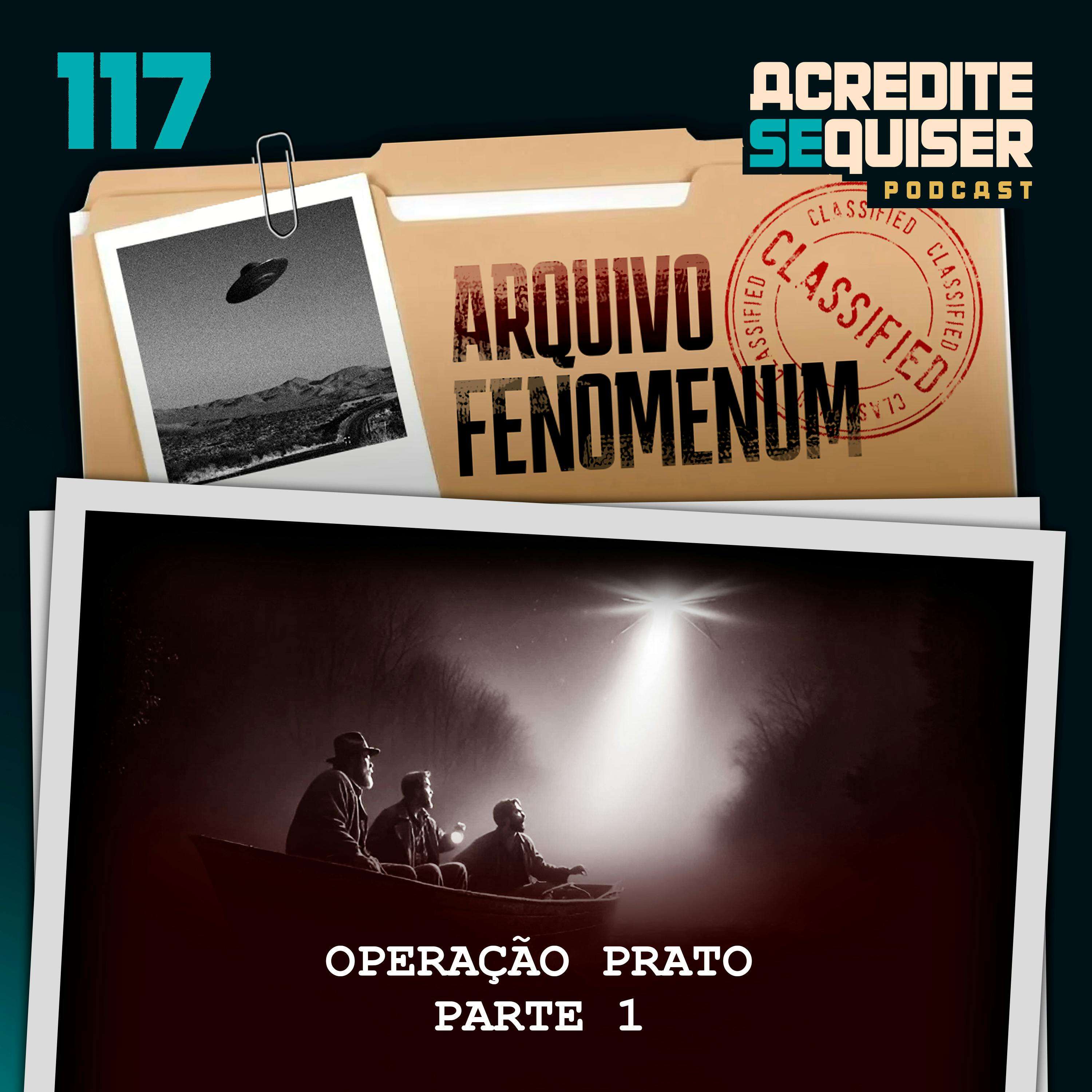 117 - Operação Prato - Parte 1 117 - Operação Prato - Parte 1