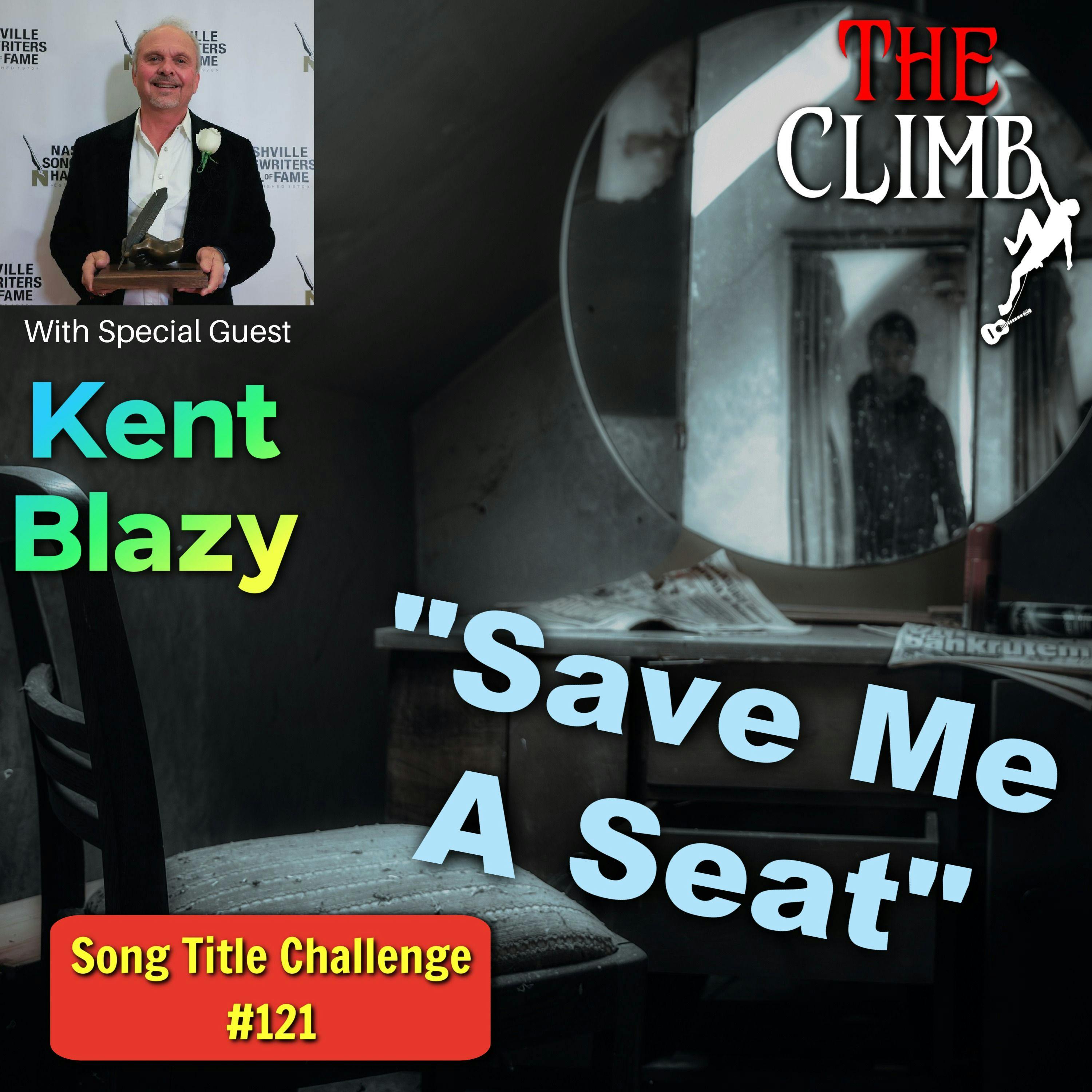 Song Title Challenge #121: ”Save Me A Seat” with Hit Songwriter, Kent Blazy