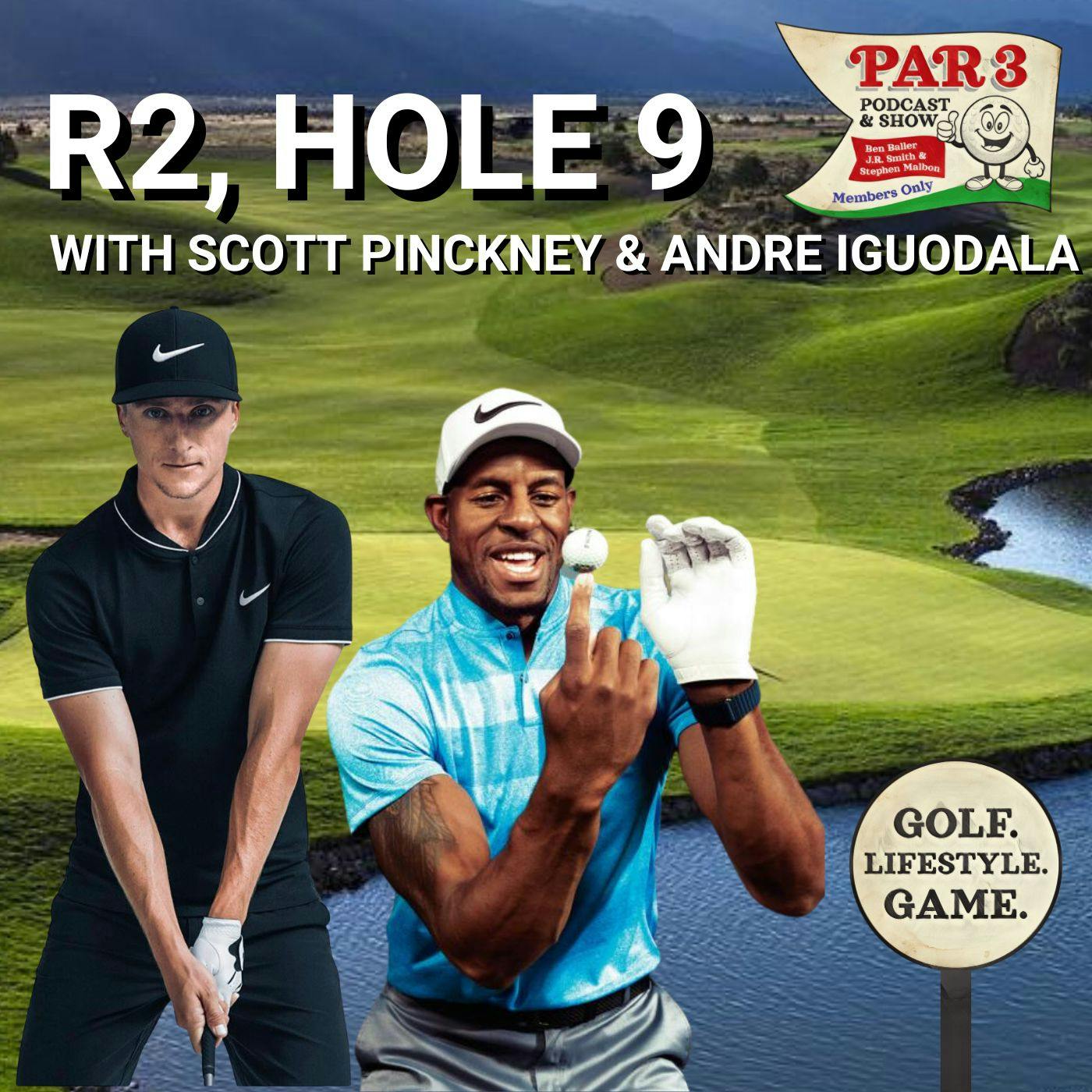 R2, HOLE 9: Scott Pinckney (PGA Tour Pro) & Andre Iguodala (4x NBA Champion/Avid Golfer) on Preparations as a Pro in Golf & Basketball, NBA Shooters & The Legend of Steph Curry on The Course & Court
