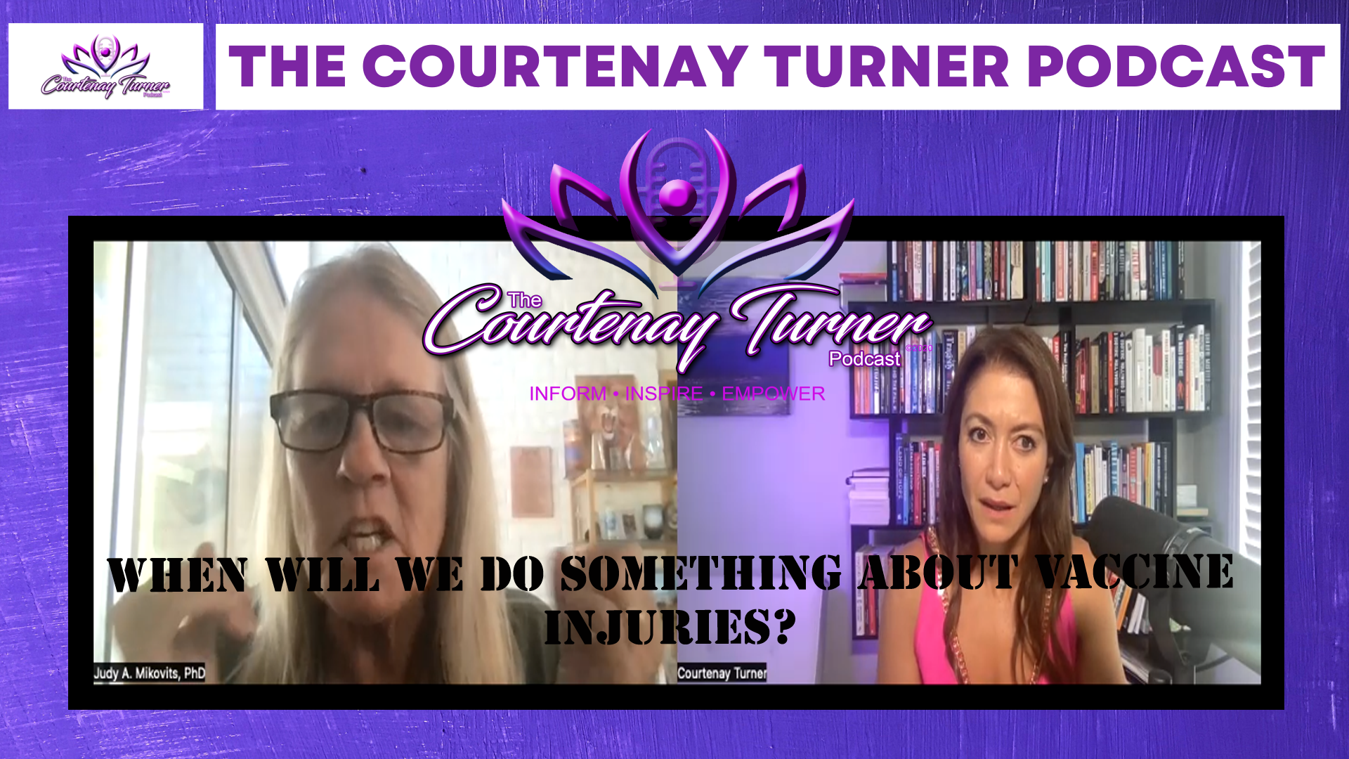 When Will We Do Something About Vaccine Injuries? With Dr. Judy Mikovits| The Courtenay Turner Podcast