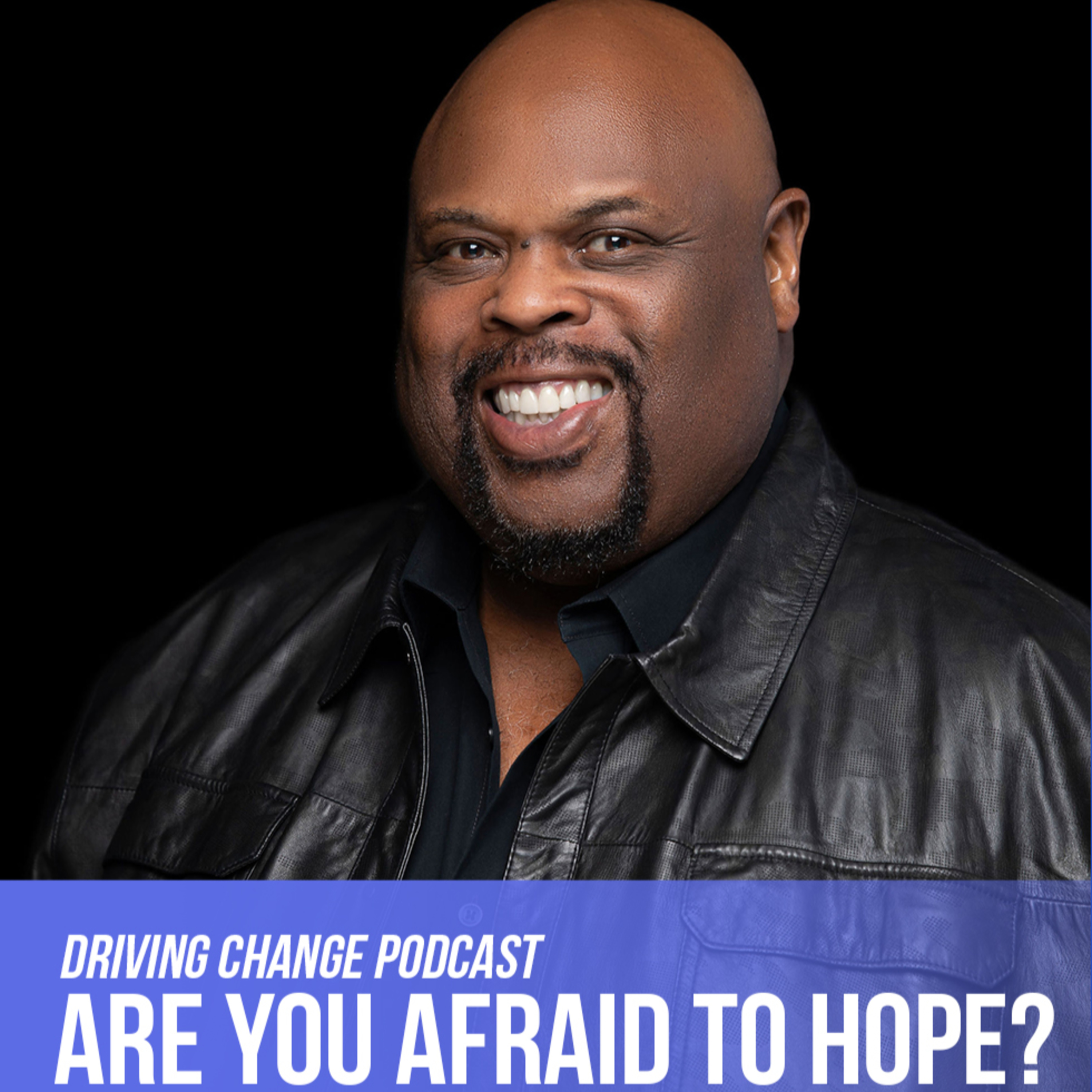 Dr. Rick Rigsby: Are You Afraid To Hope? - The Braintrust 