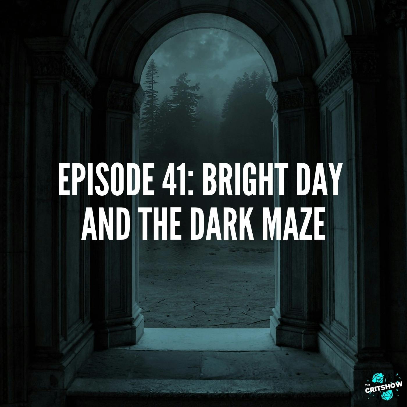 Bright Day and the Dark Maze (S1, E41)