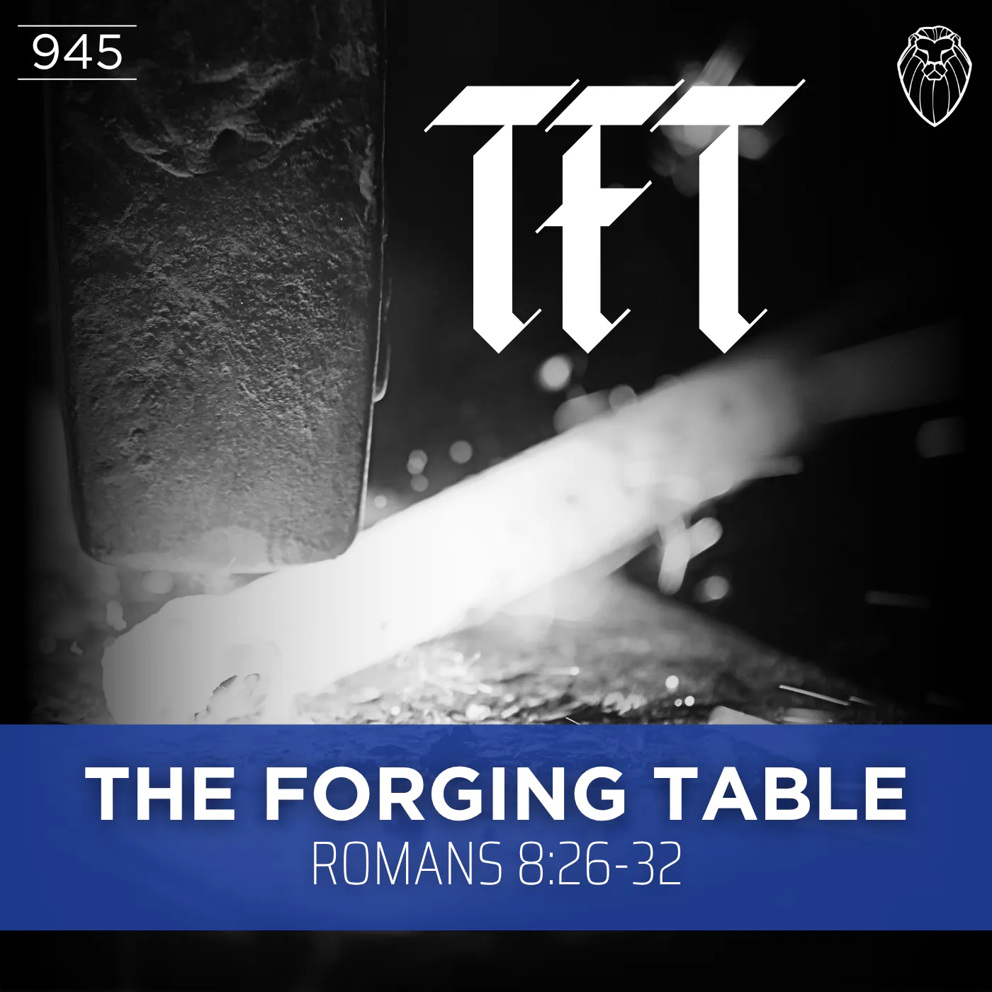 THE FORGING TABLE Romans 8:26-32 (Ep. 945) artwork