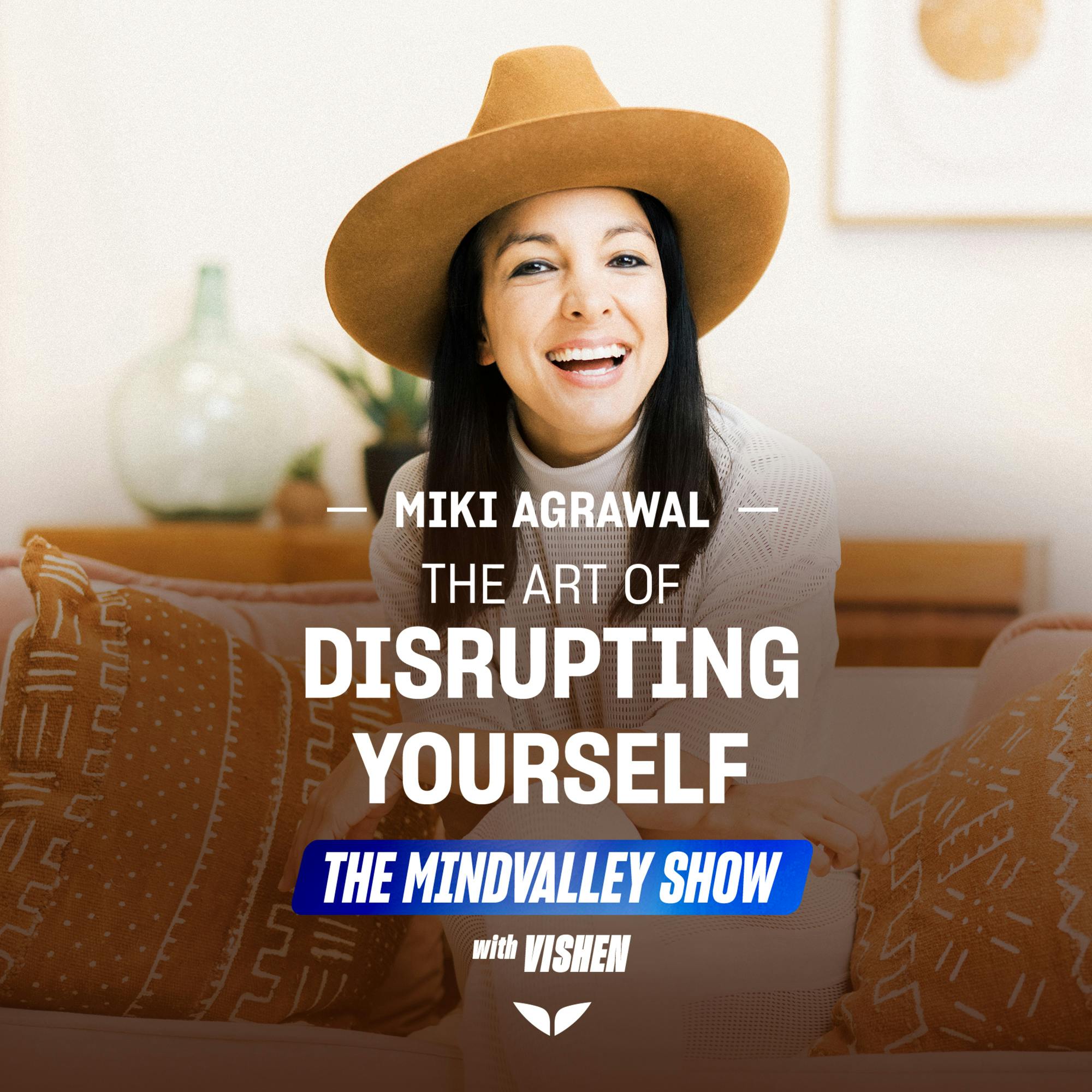 The Art of Disrupting Yourself | Miki Agrawal