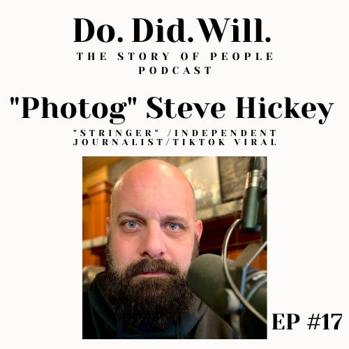 ”Photog” Steve Hickey (Independent Journalist/Tik Tok Viral/”Stringer”