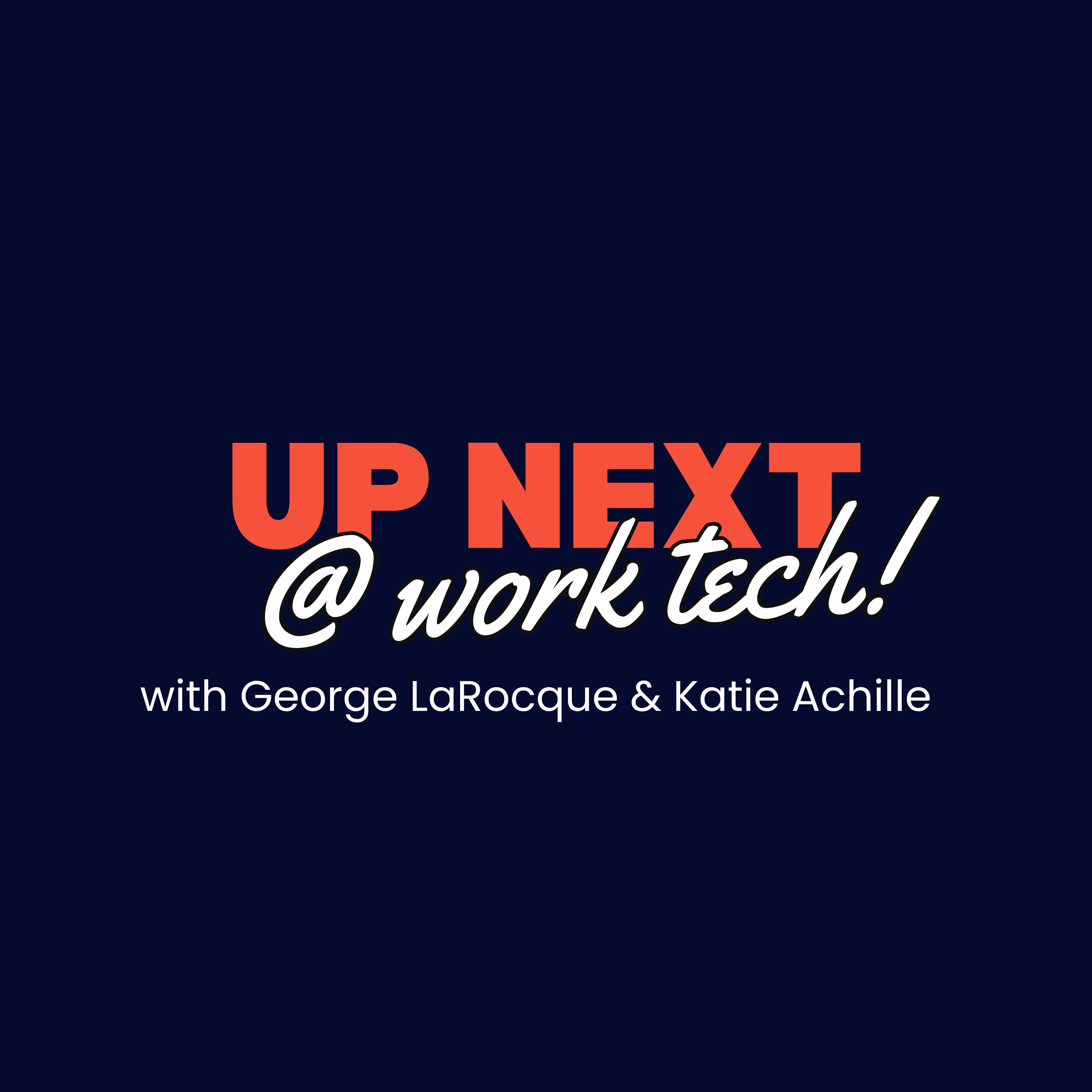 Up Next @ WorkTech! Returns to Take a Look Beyond the AI Smokescreen episode artwork