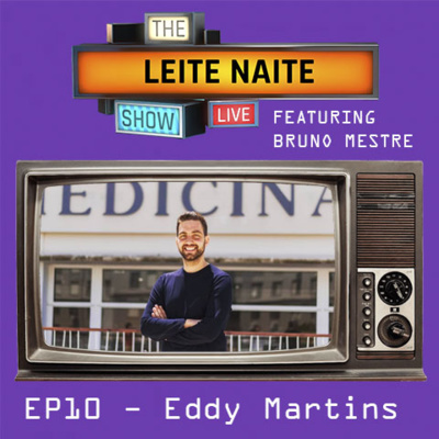 📺🎙 Leite Naite Show 🎙📺 – Eddy Martins