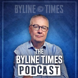 Byline Times Podcast